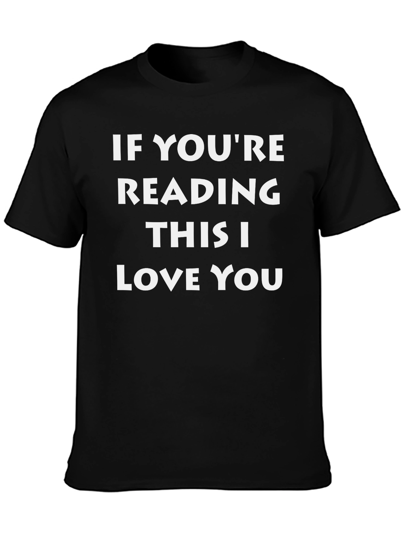 If Youre Reading This I Love You Graphic Tee