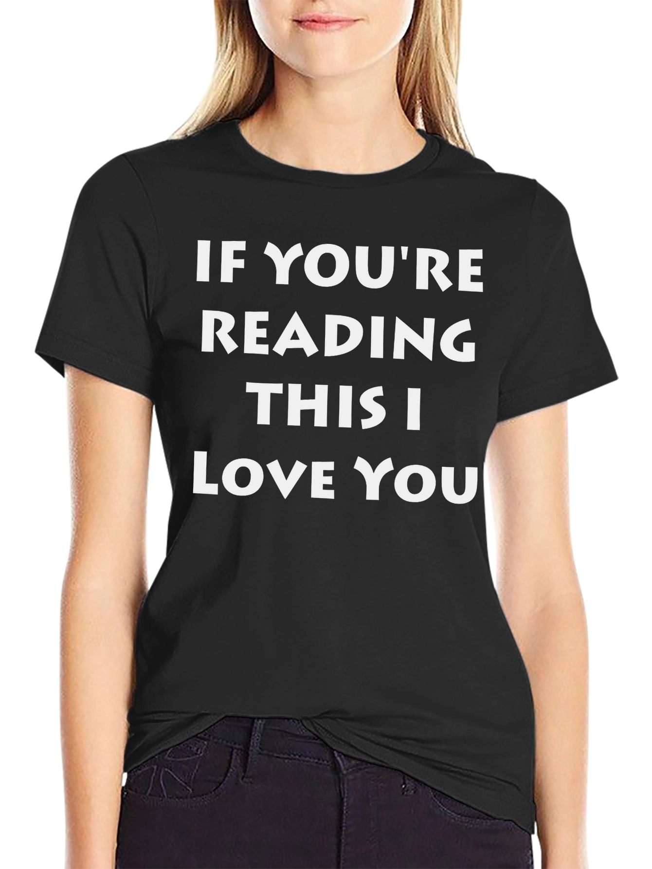 If Youre Reading This I Love You Graphic Tee