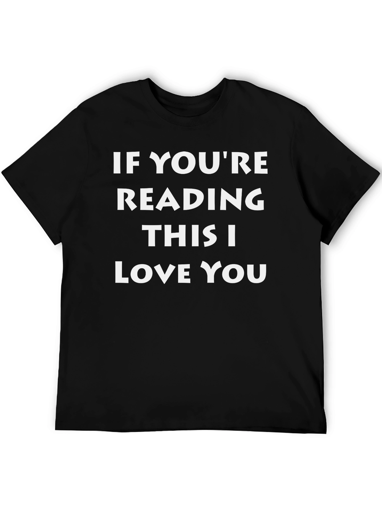 If Youre Reading This I Love You Graphic Tee
