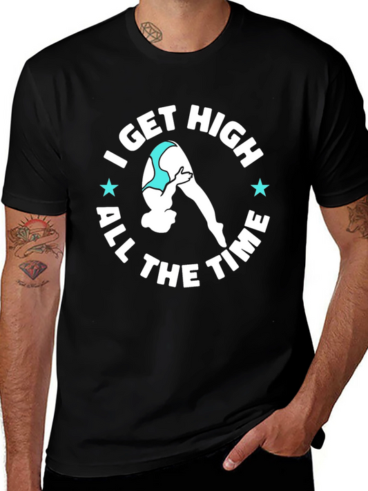 I Get High All The Time T-Shirt Funny Diving Tee