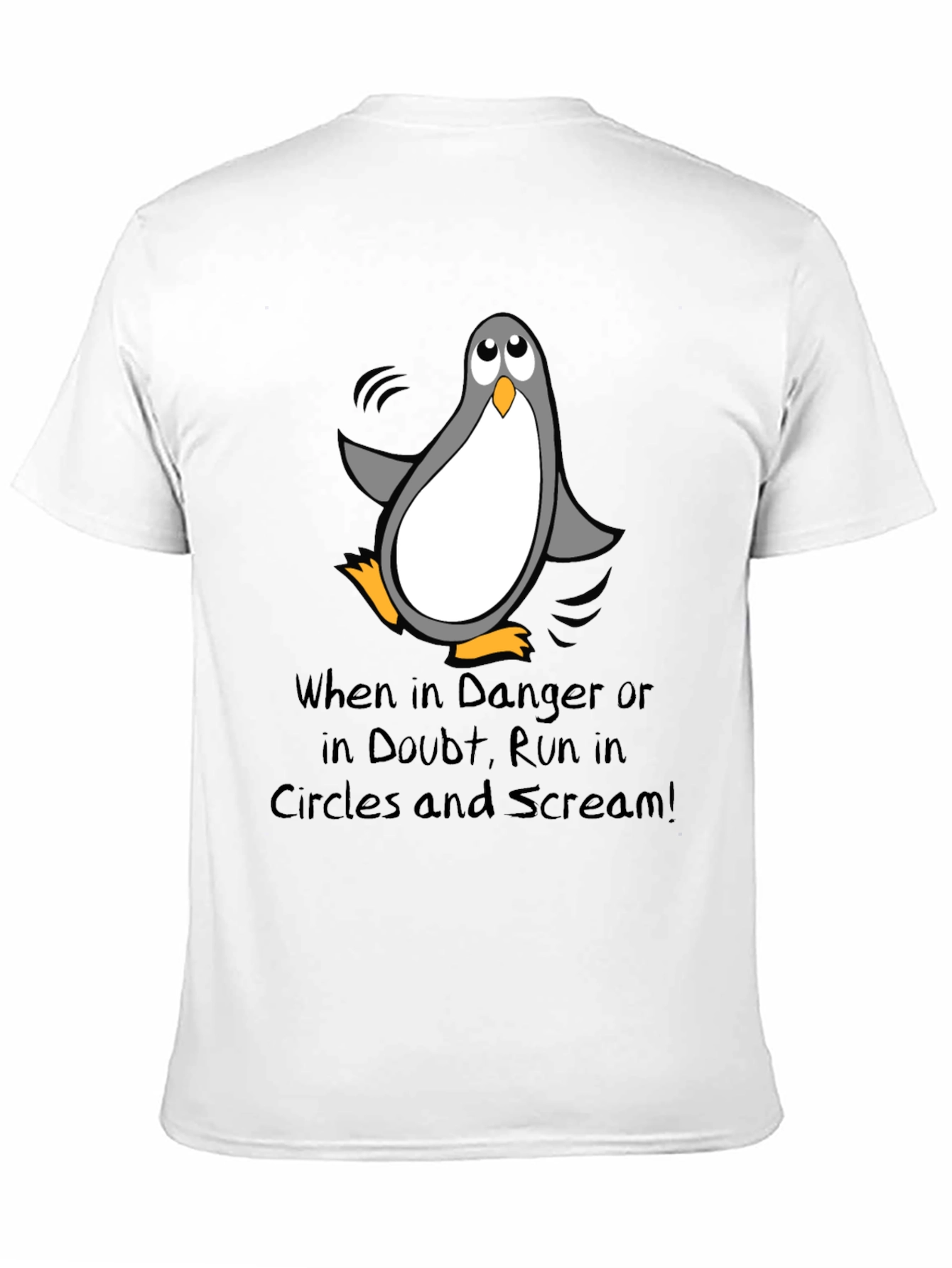 Penguin Danger T-Shirt - Run in Circles & Scream!