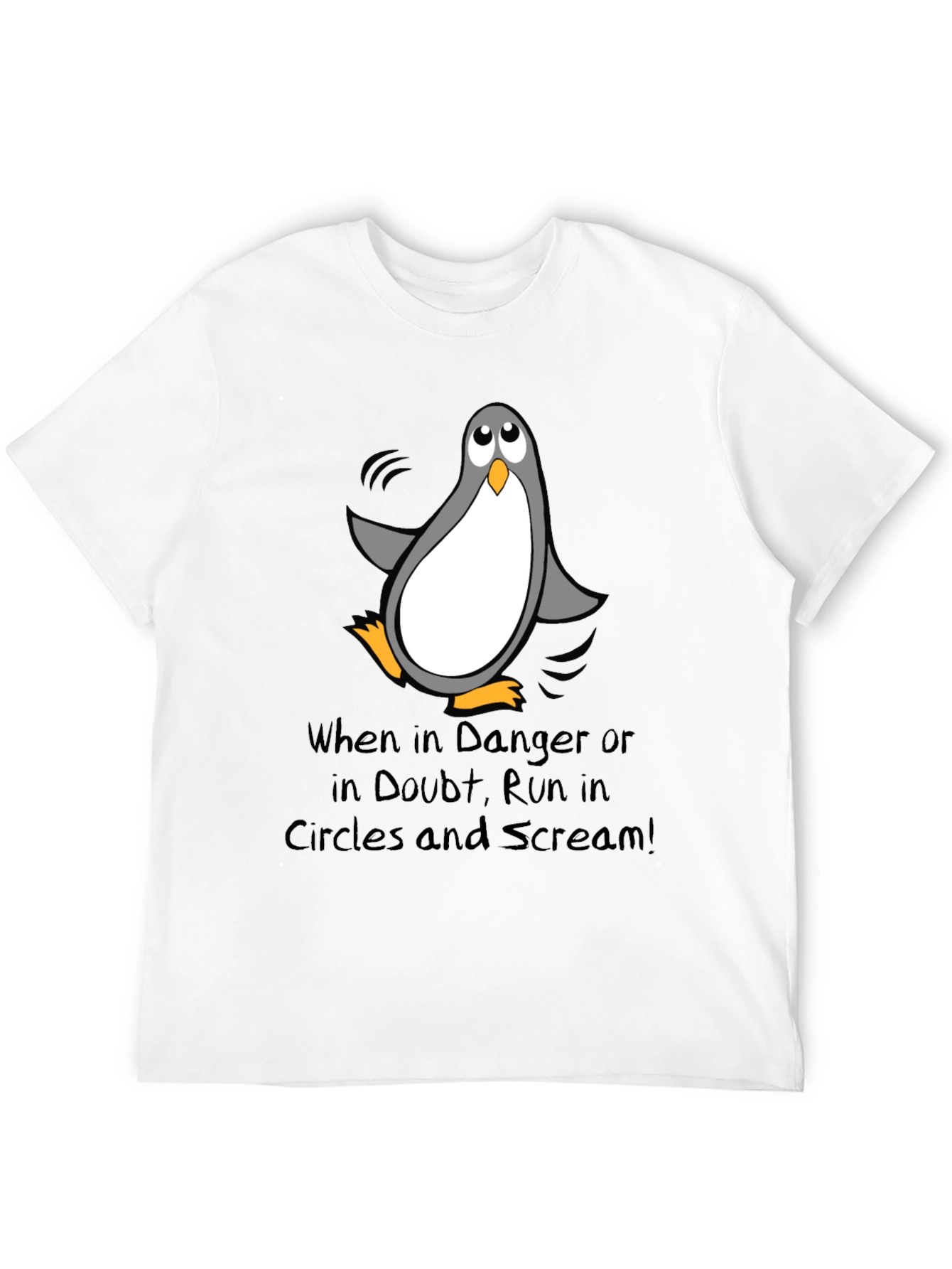 Penguin Danger T-Shirt - Run in Circles & Scream!