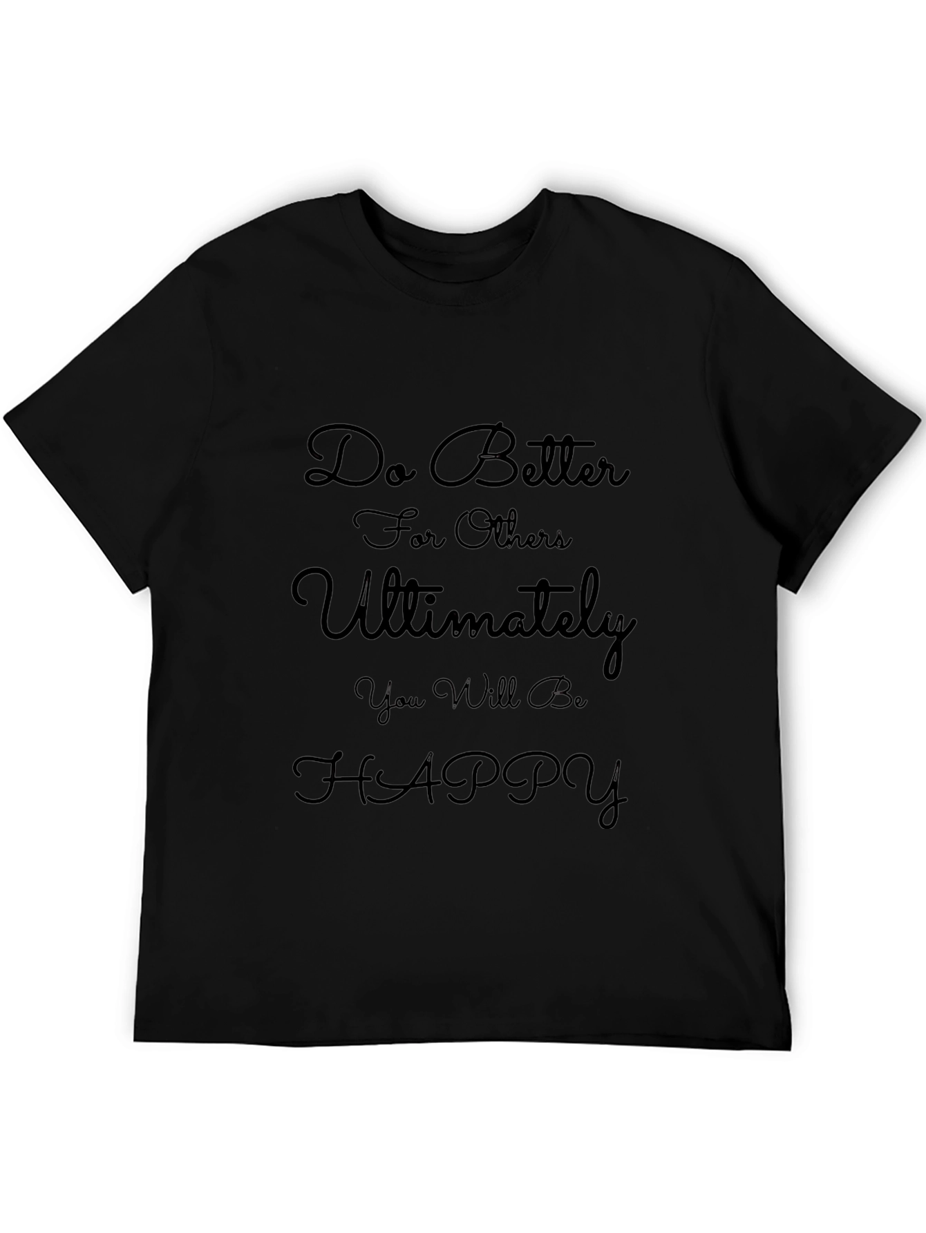 Motivational Quote Black T-Shirt - Do Better Be Happy