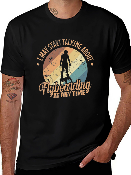 Flyboarding T-Shirt - May Start Talking About It