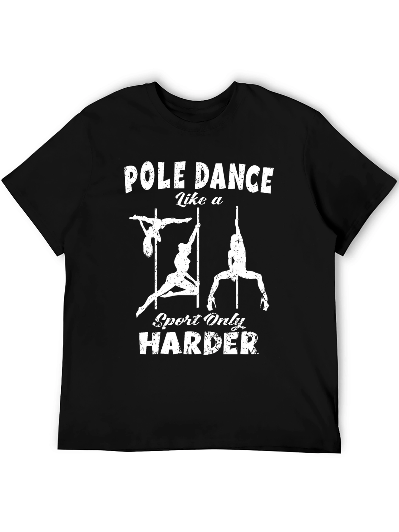 Pole Dance Like a Sport Only Harder T-Shirt