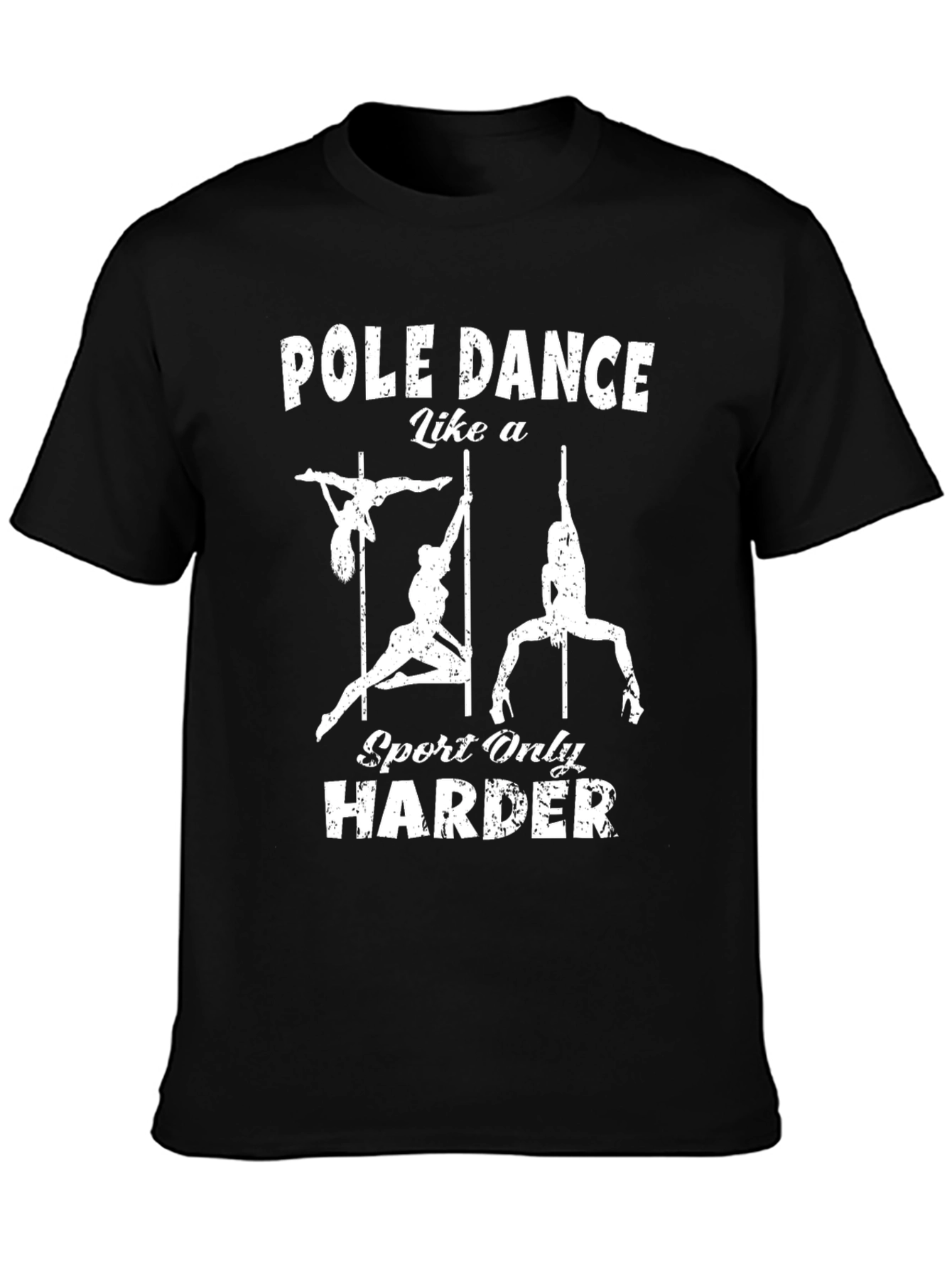 Pole Dance Like a Sport Only Harder T-Shirt