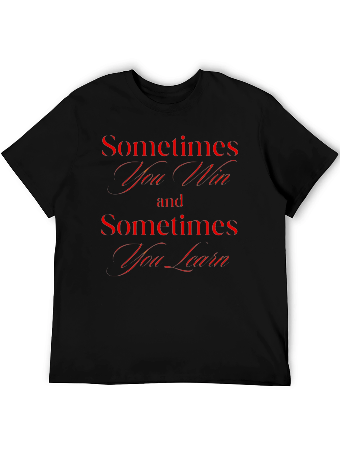Sometimes You Win T-Shirt - Motivational Quote Tee