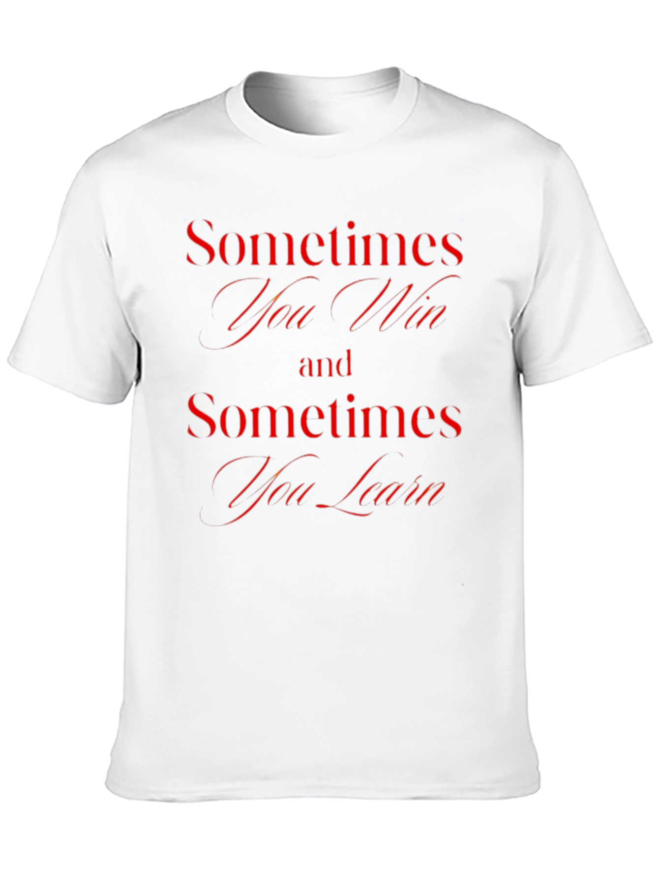 Sometimes You Win T-Shirt - Motivational Quote Tee