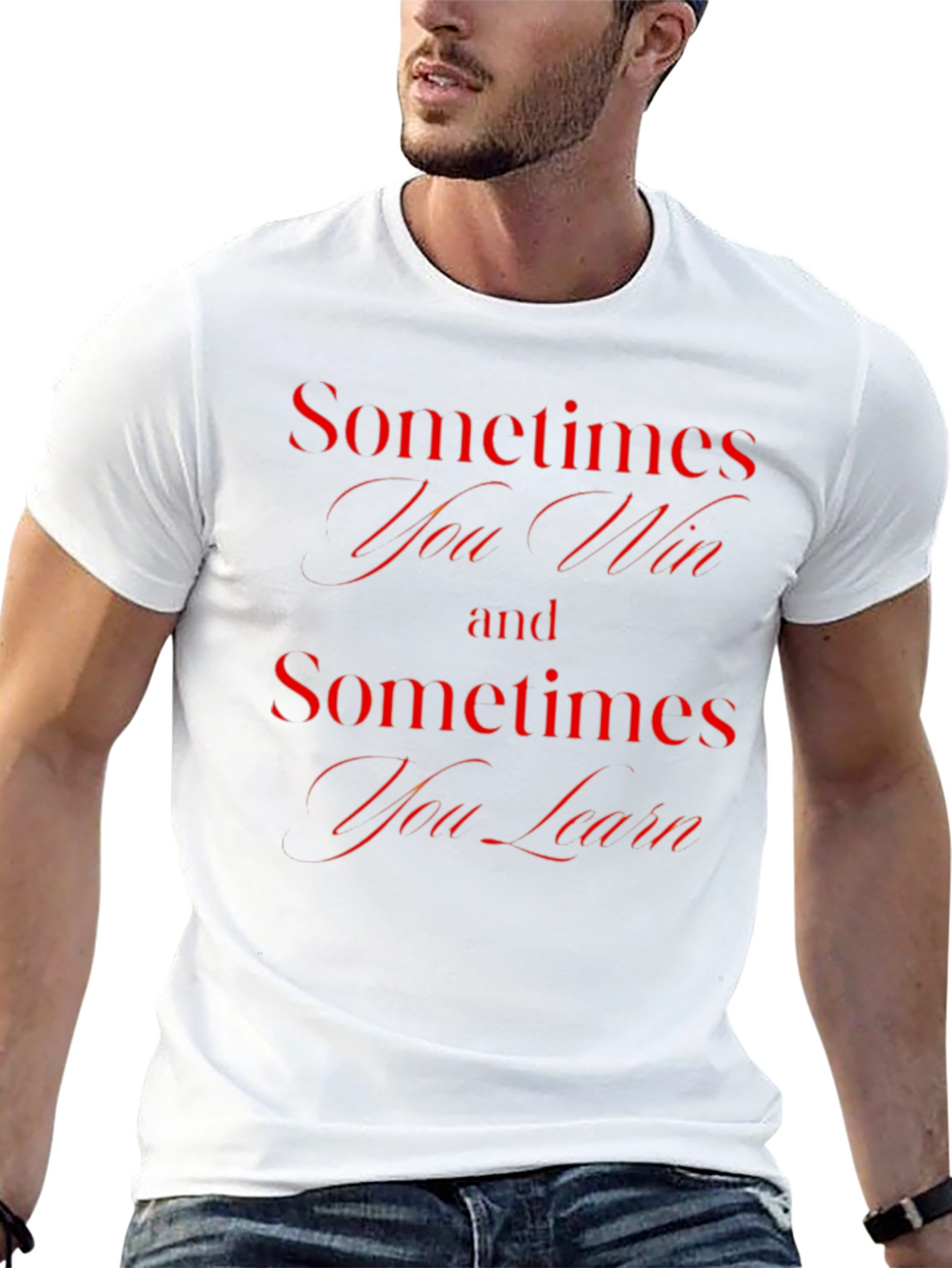 Sometimes You Win T-Shirt - Motivational Quote Tee