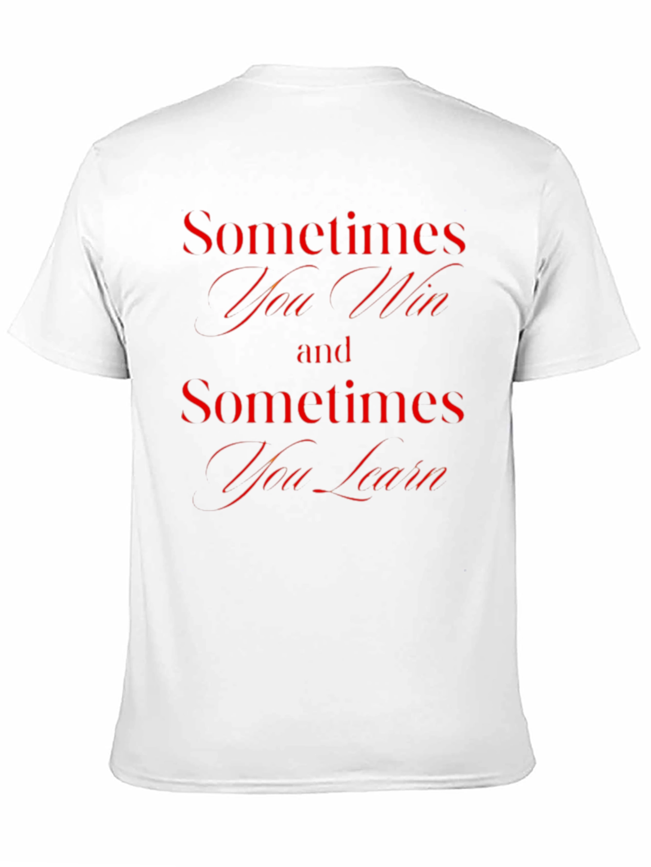 Sometimes You Win T-Shirt - Motivational Quote Tee