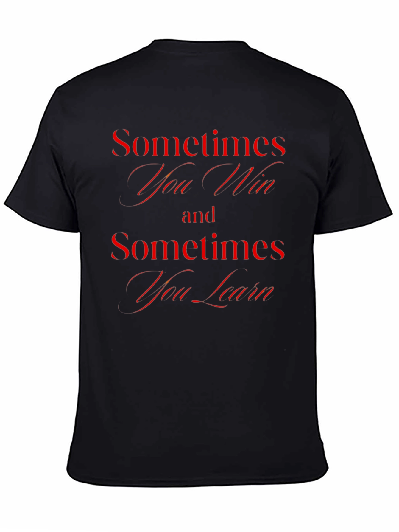 Sometimes You Win T-Shirt - Motivational Quote Tee