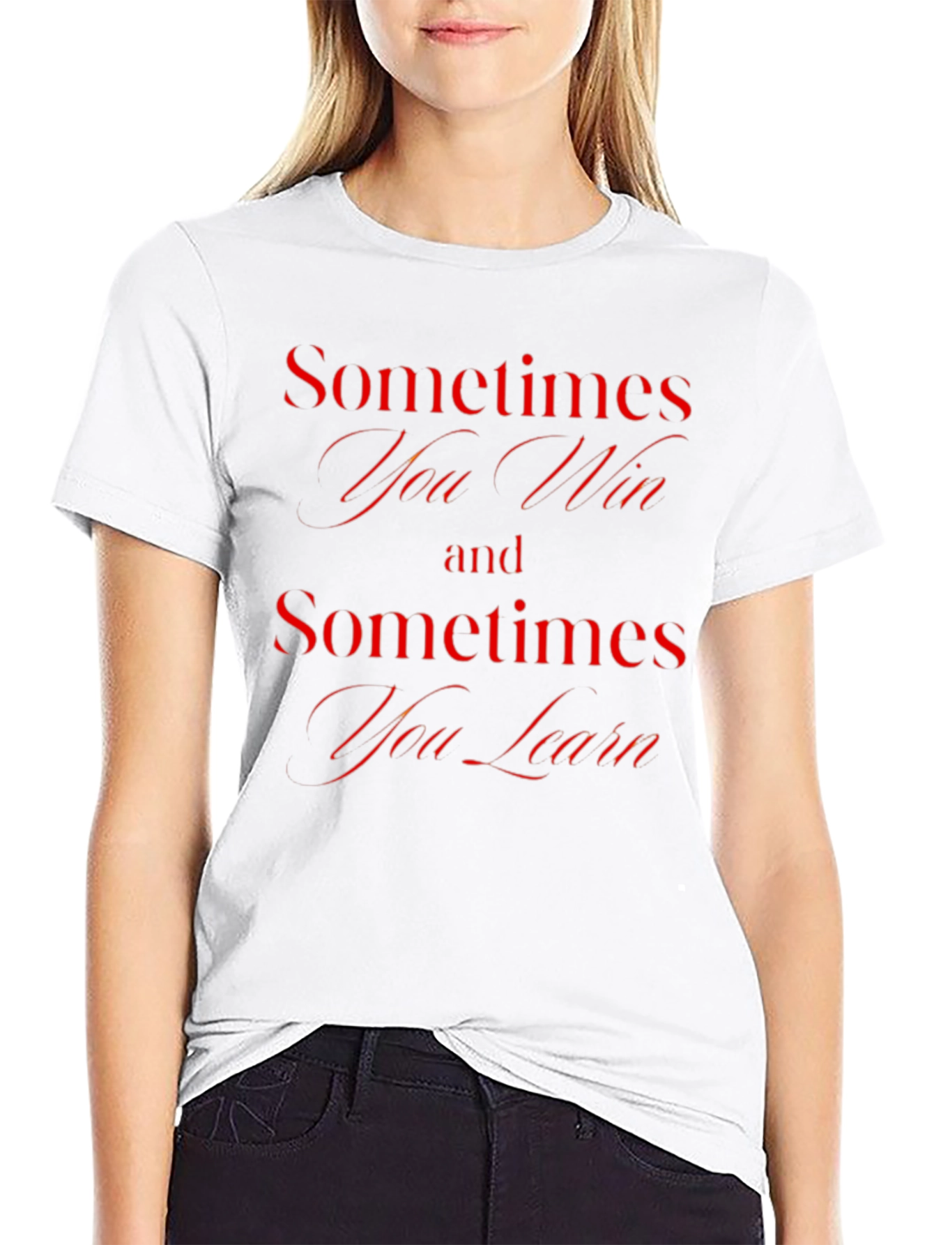 Sometimes You Win T-Shirt - Motivational Quote Tee