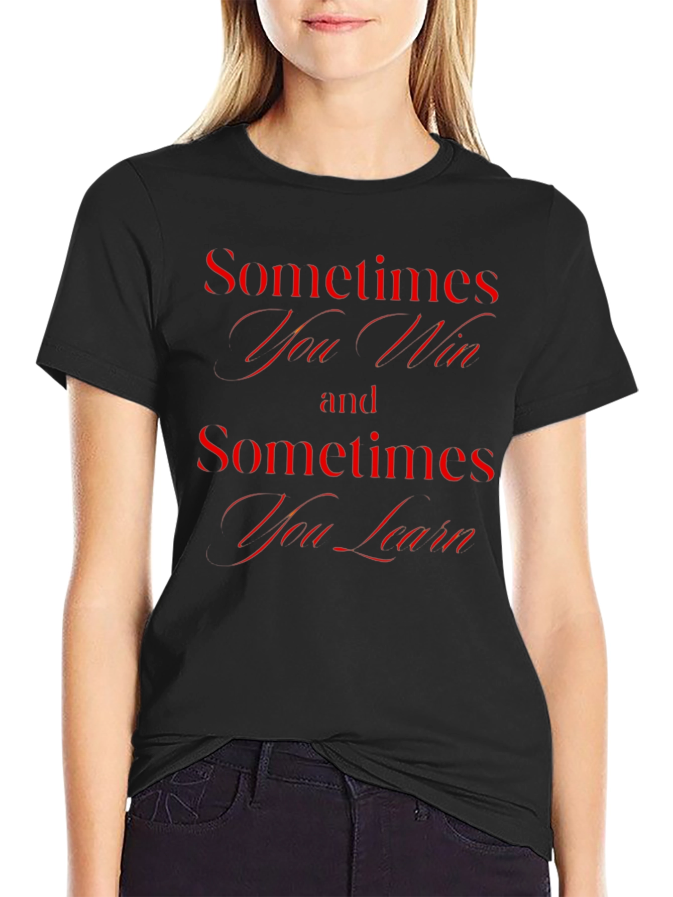Sometimes You Win T-Shirt - Motivational Quote Tee