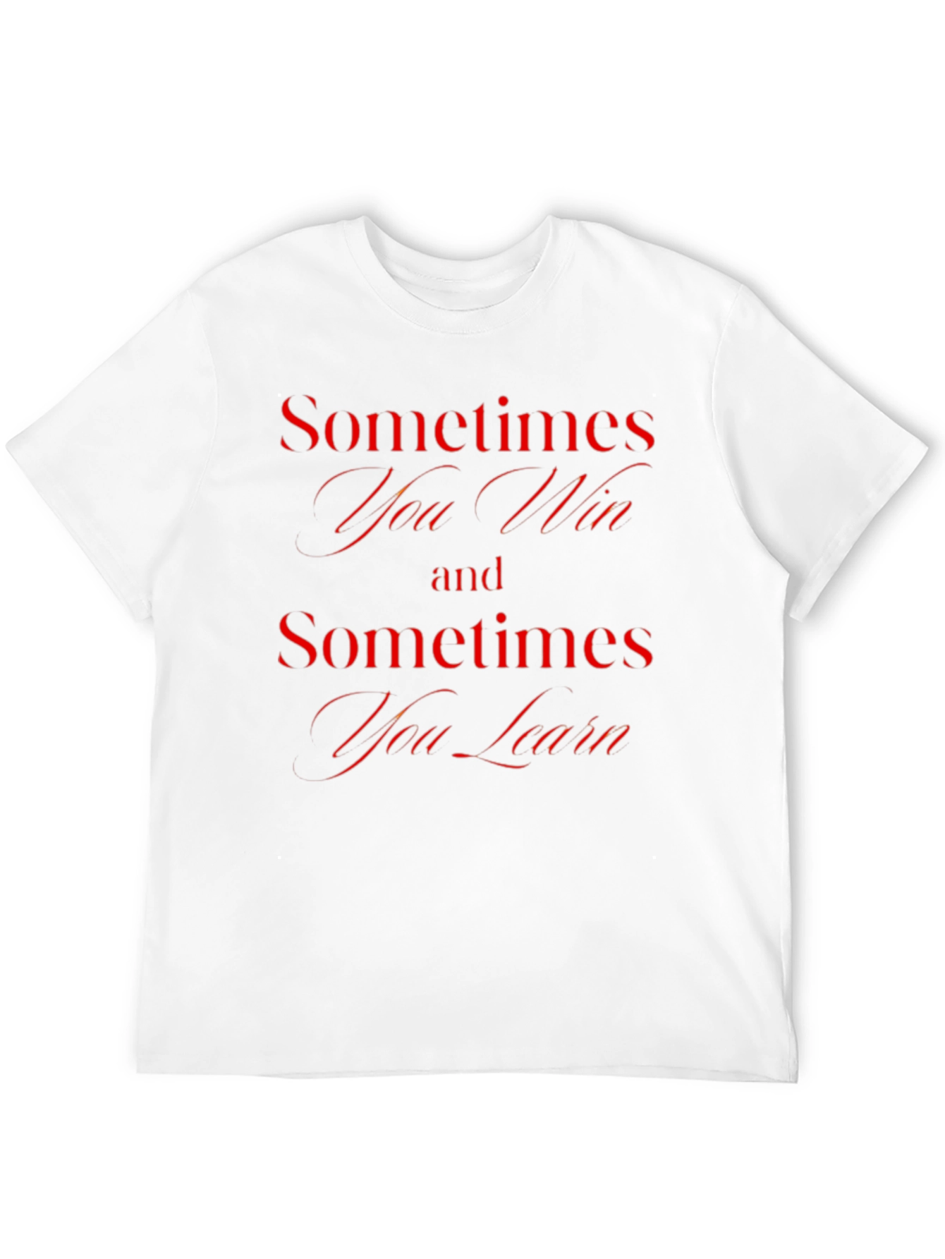 Sometimes You Win T-Shirt - Motivational Quote Tee