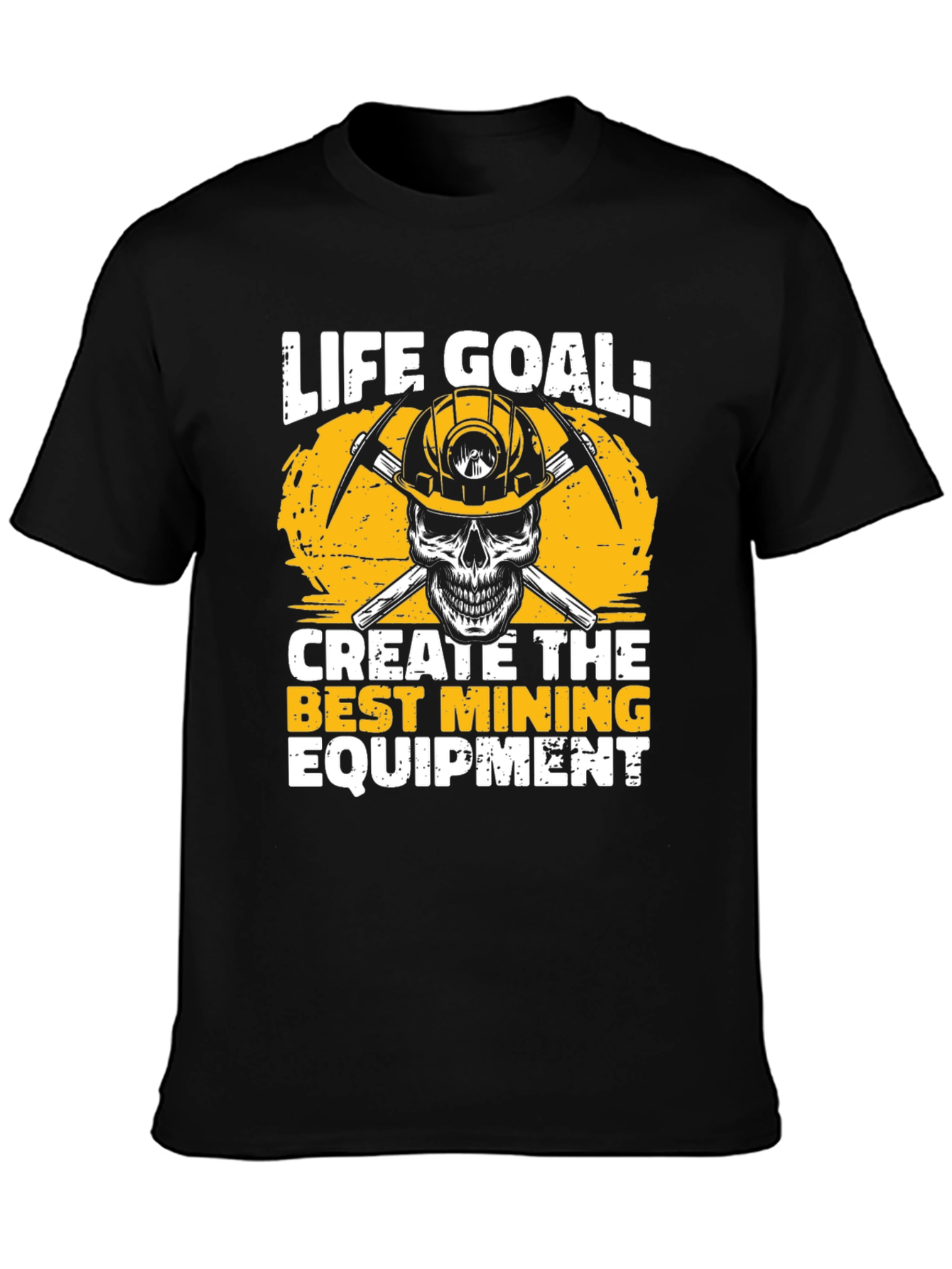 Life Goal Mining Equipment T-Shirt