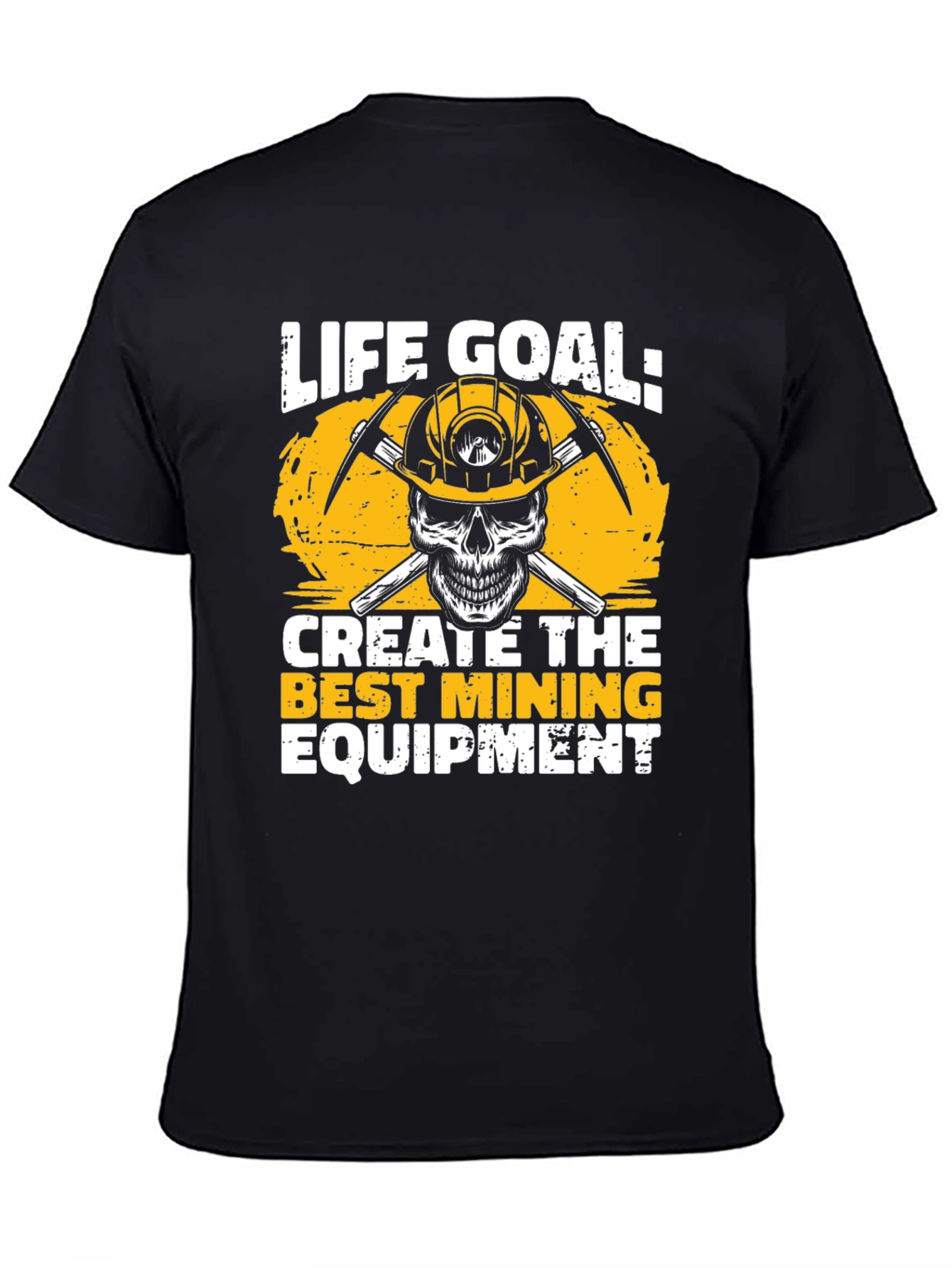 Life Goal Mining Equipment T-Shirt