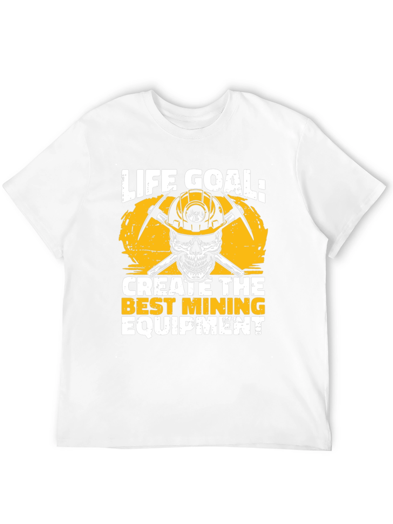 Life Goal Mining Equipment T-Shirt