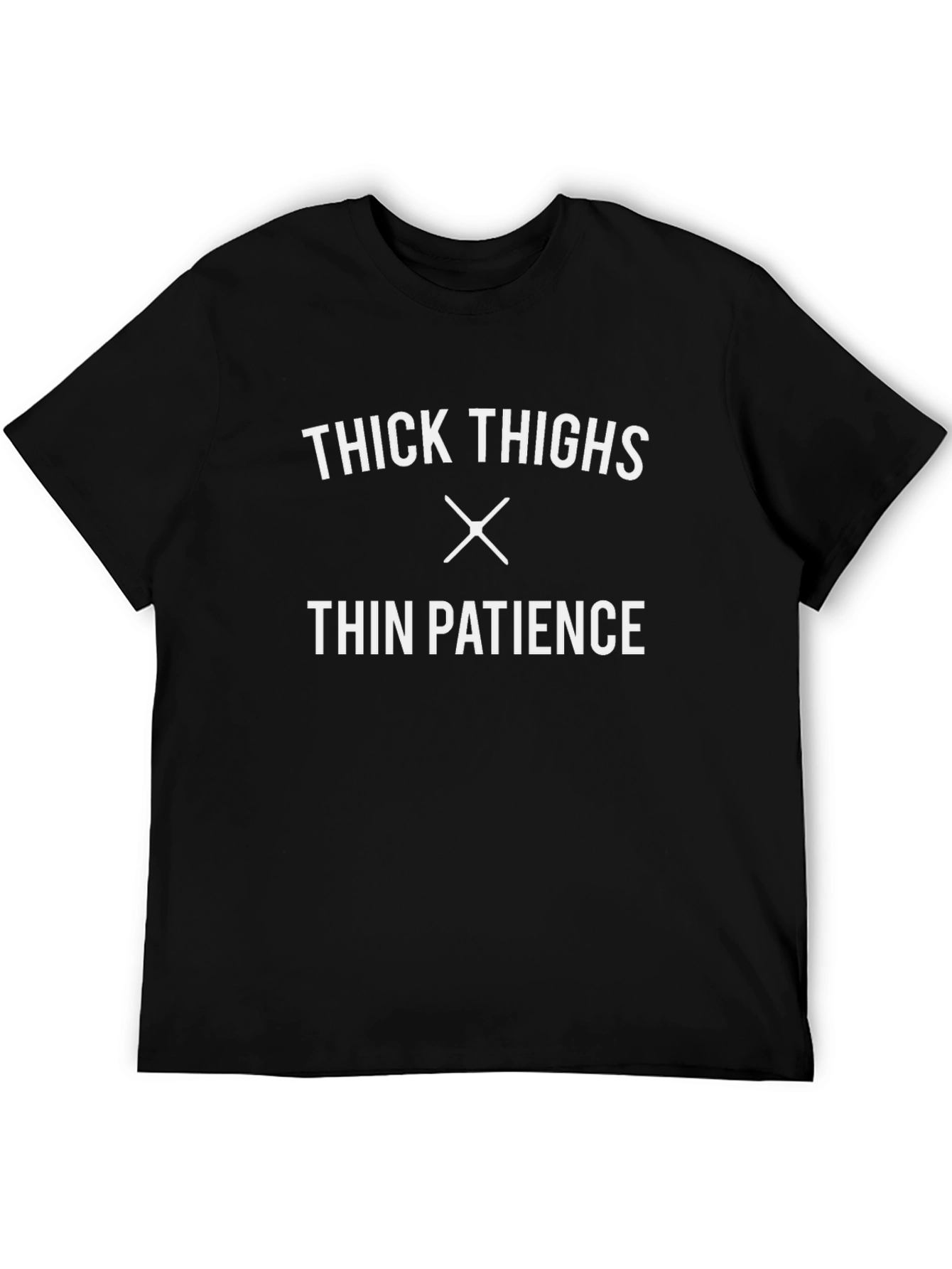 Thick Thighs Thin Patience Graphic Tee