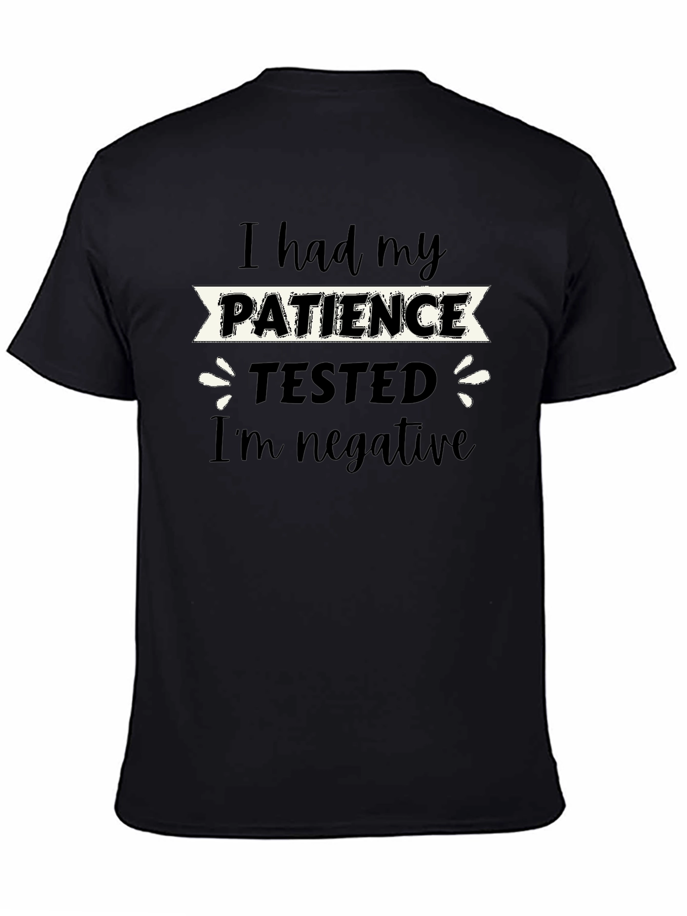 I Had My Patience Tested Funny Graphic T-Shirt