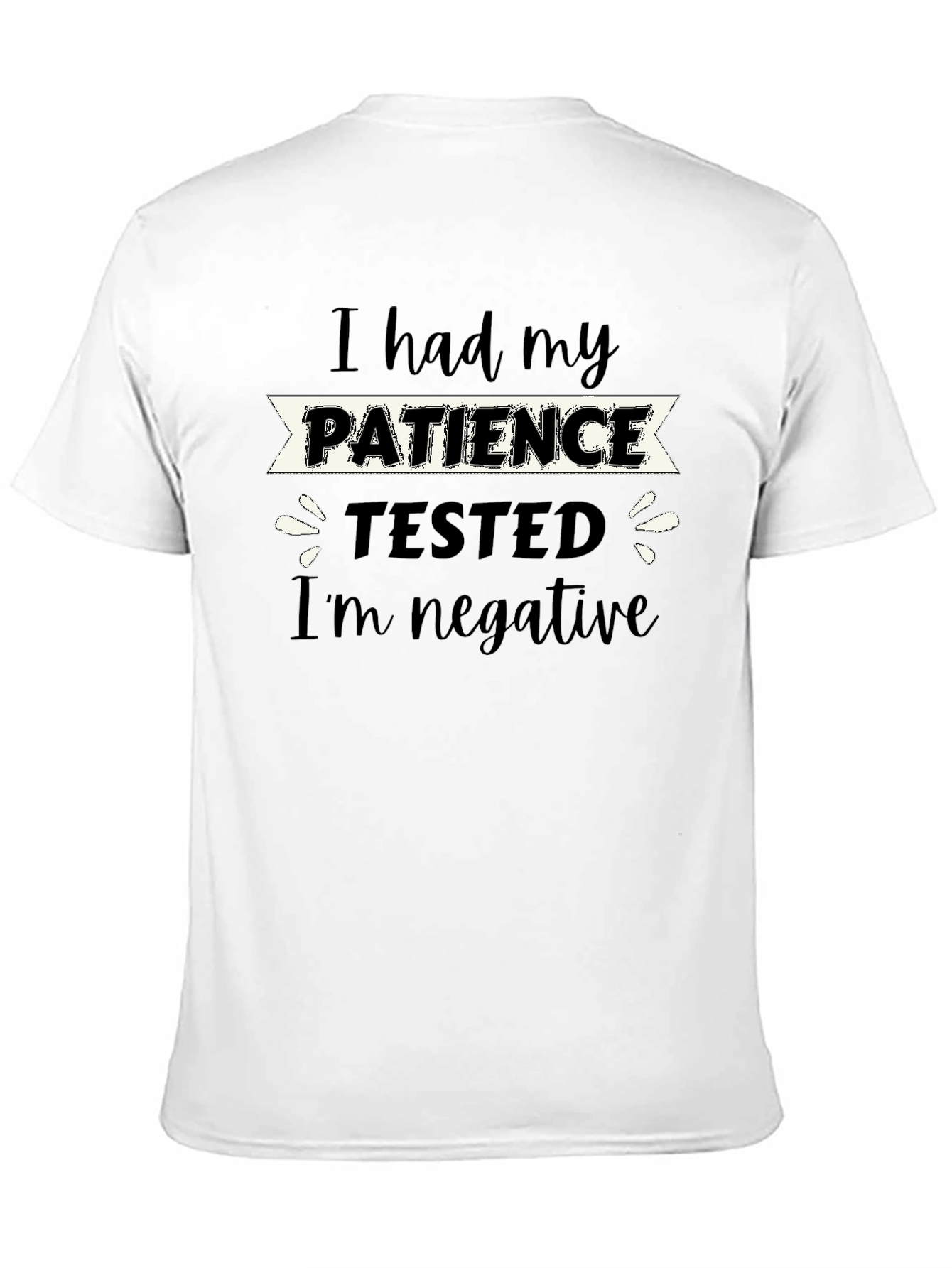 I Had My Patience Tested Funny Graphic T-Shirt