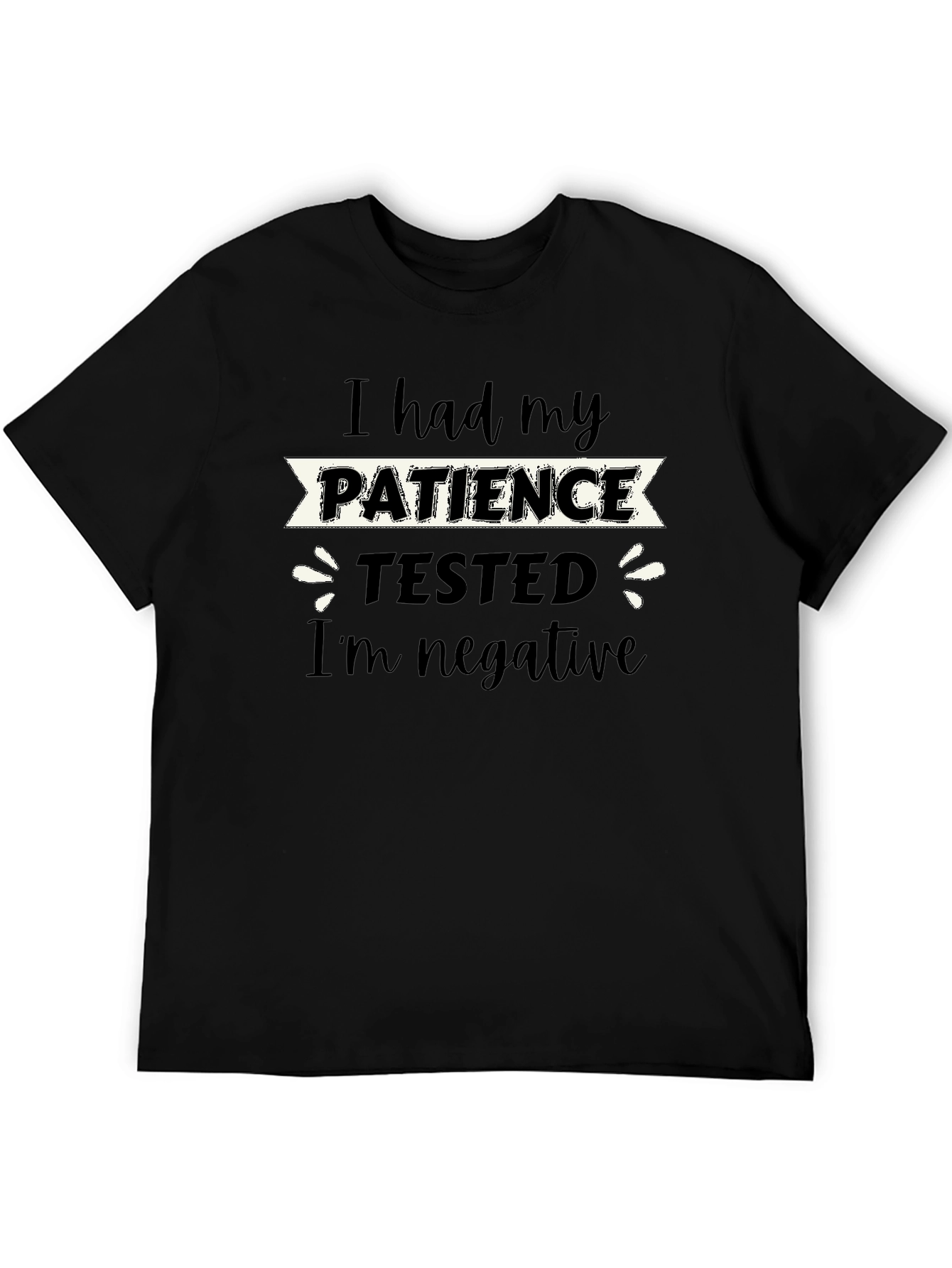 I Had My Patience Tested Funny Graphic T-Shirt