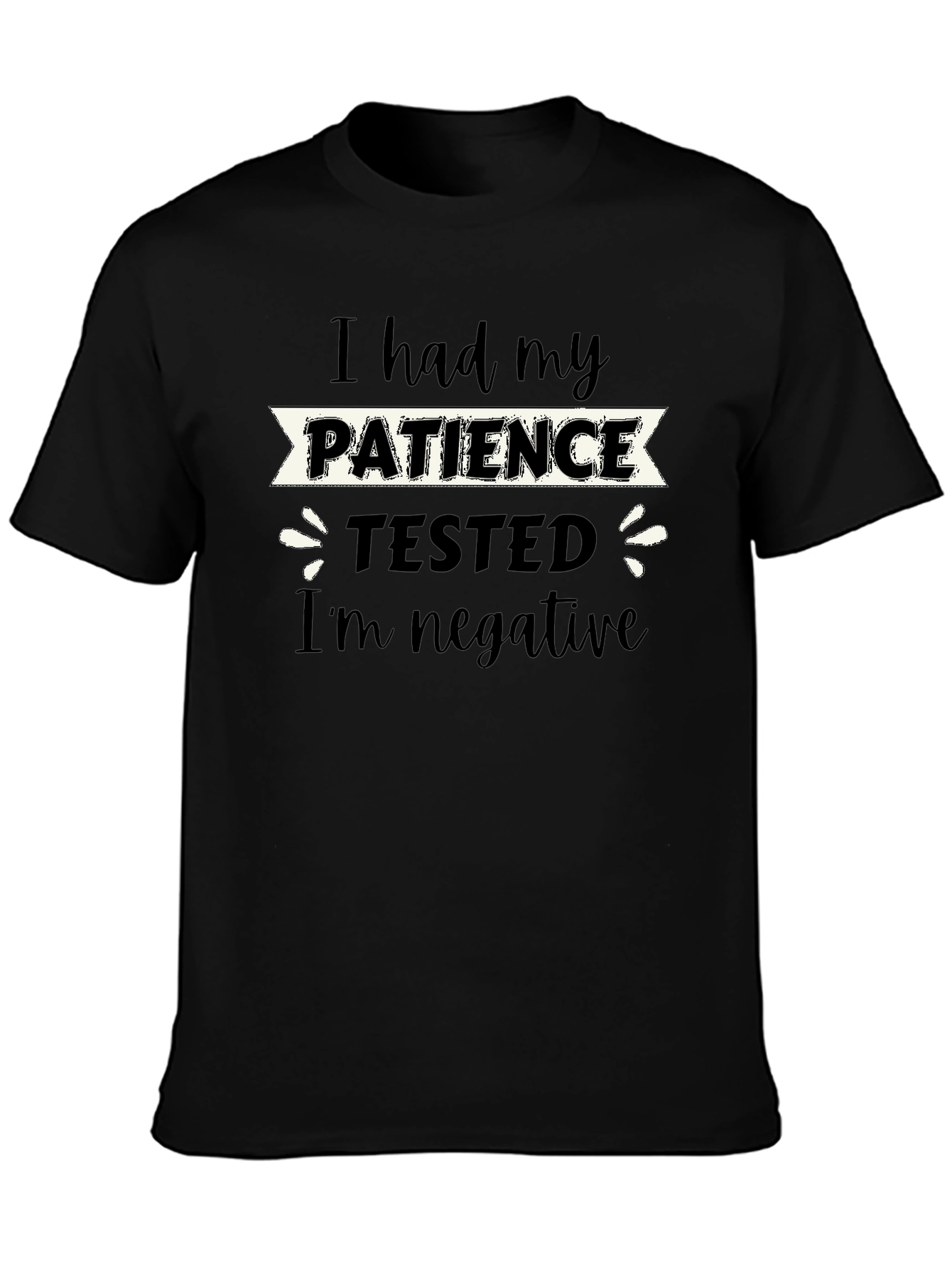 I Had My Patience Tested Funny Graphic T-Shirt