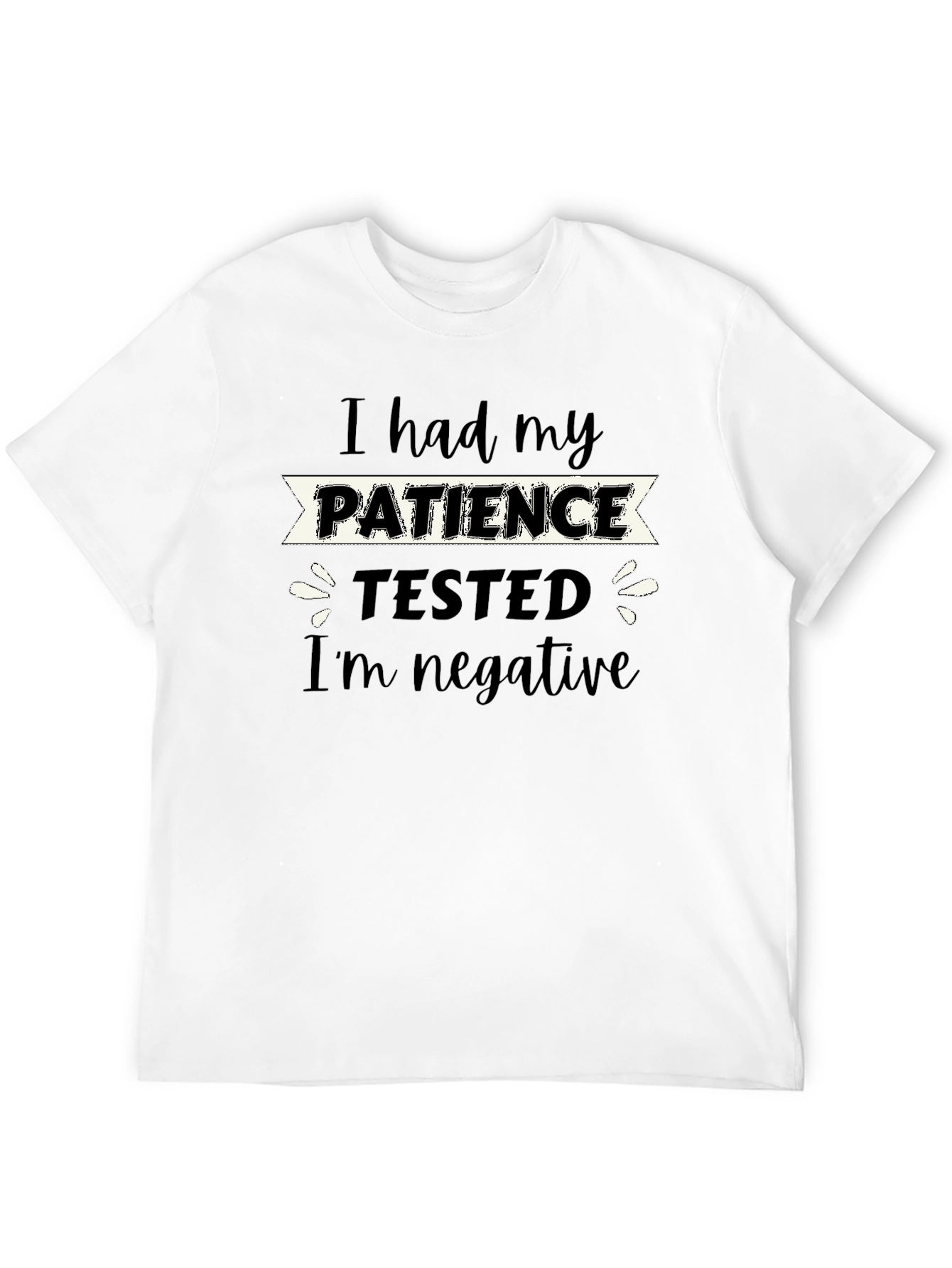 I Had My Patience Tested Funny Graphic T-Shirt
