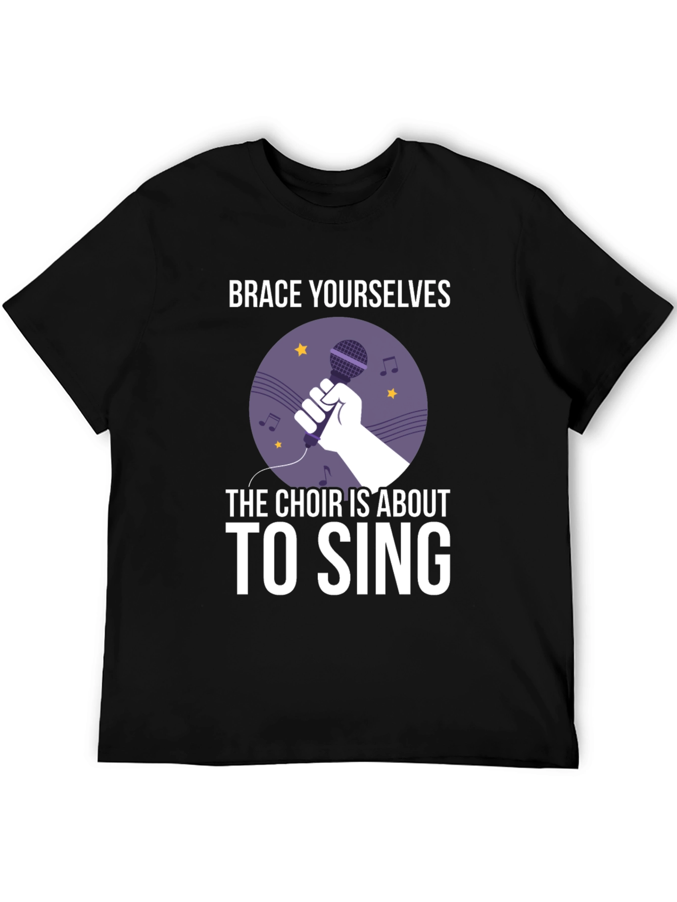 Choir Singer T-Shirt - Brace Yourselves!