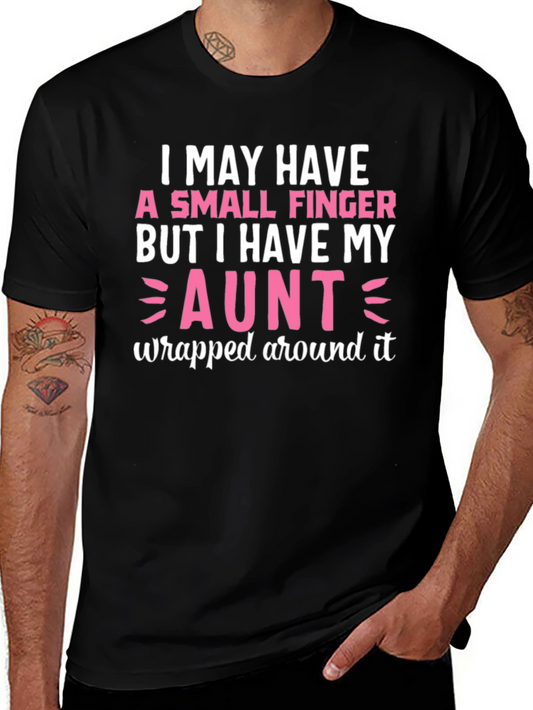 Funny Aunt T-Shirt - I May Have A Small Finger