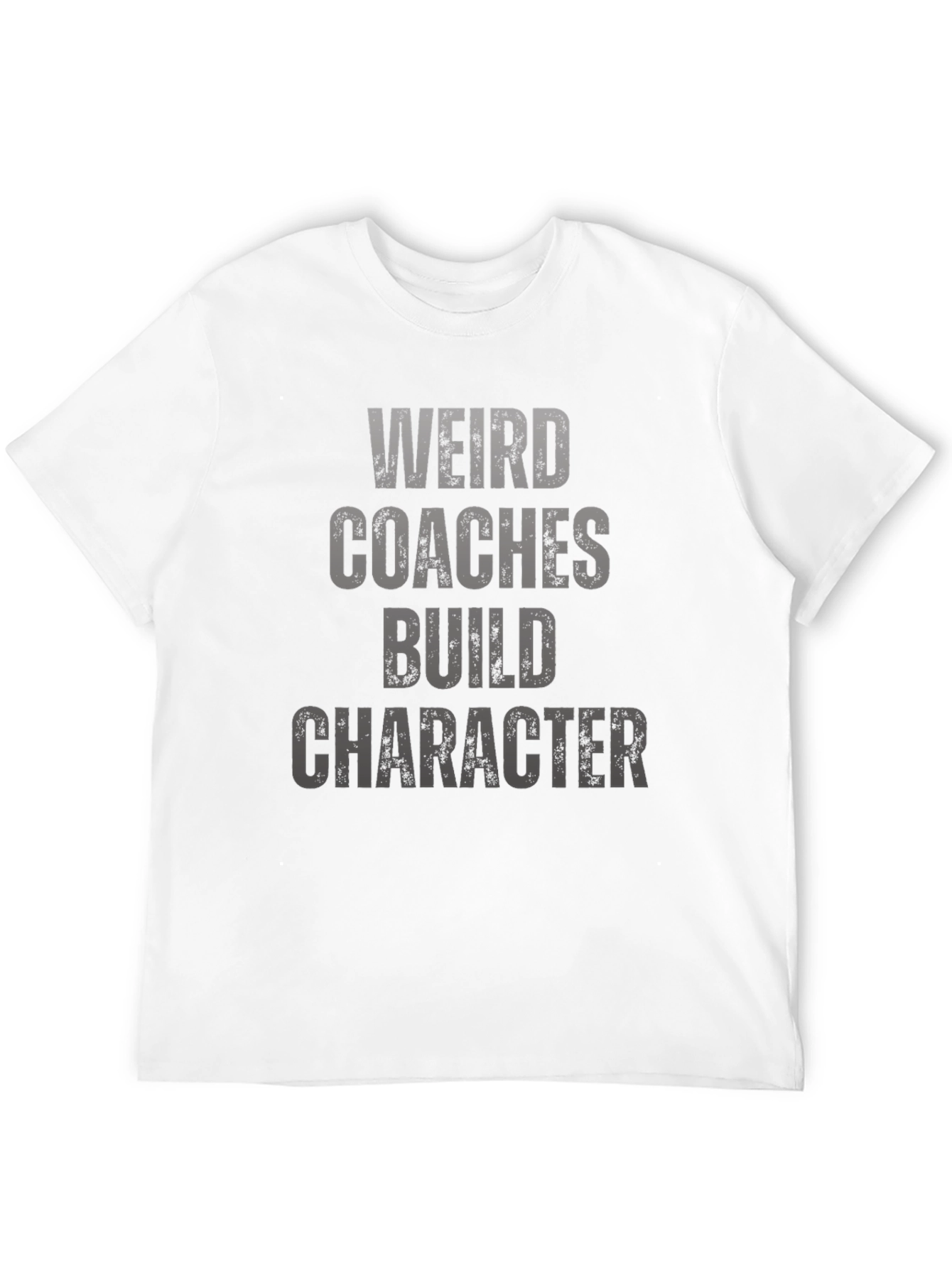Weird Coaches Build Character T-Shirt