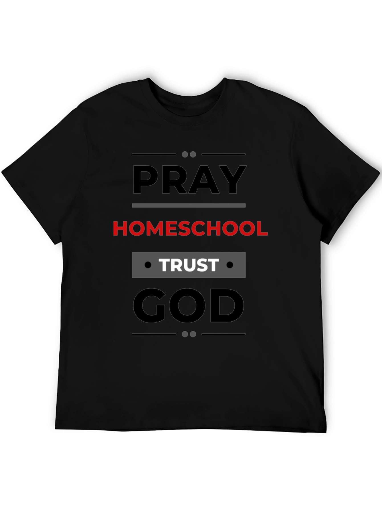 Pray Homeschool Trust God T-Shirt