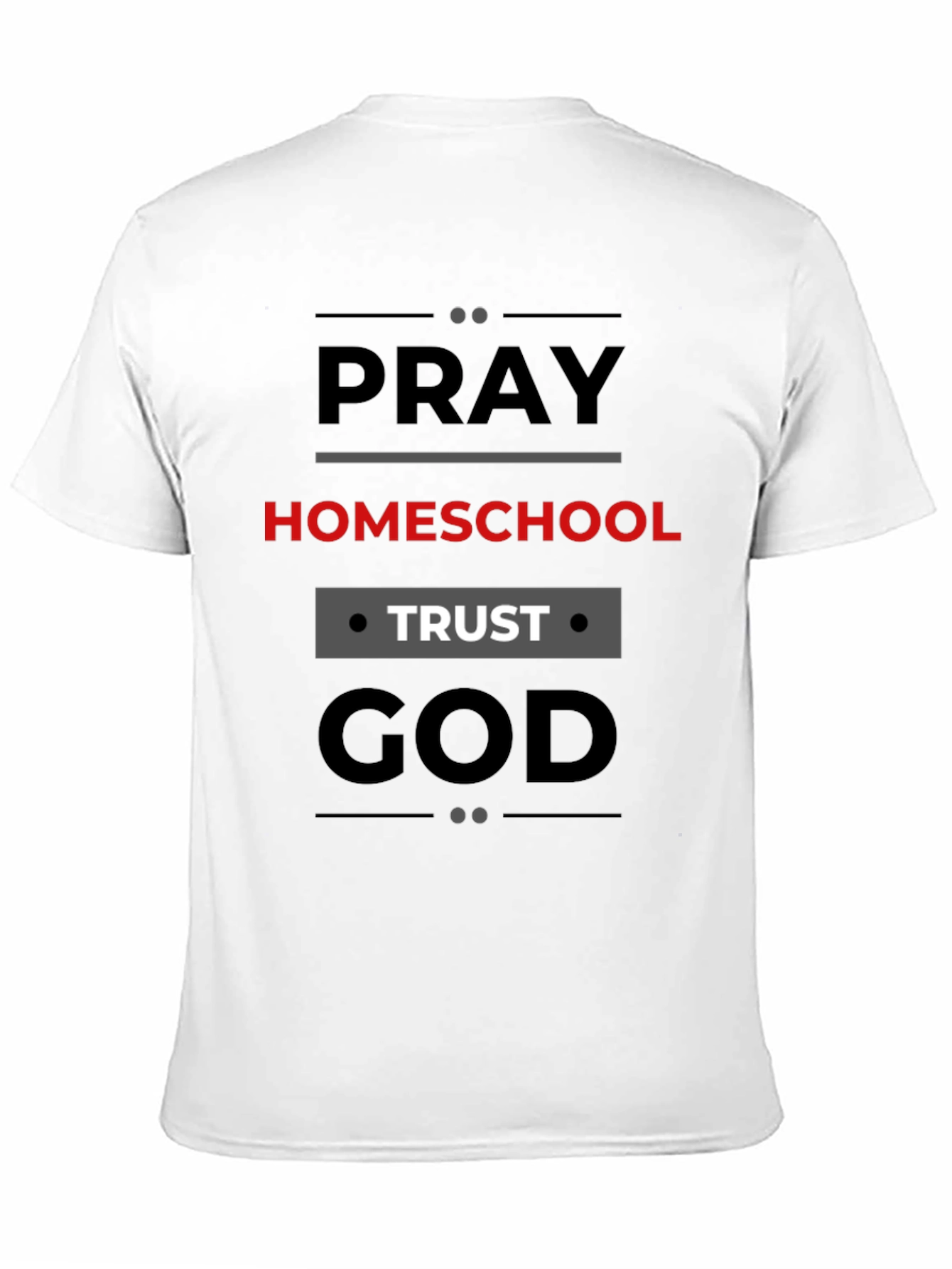 Pray Homeschool Trust God T-Shirt