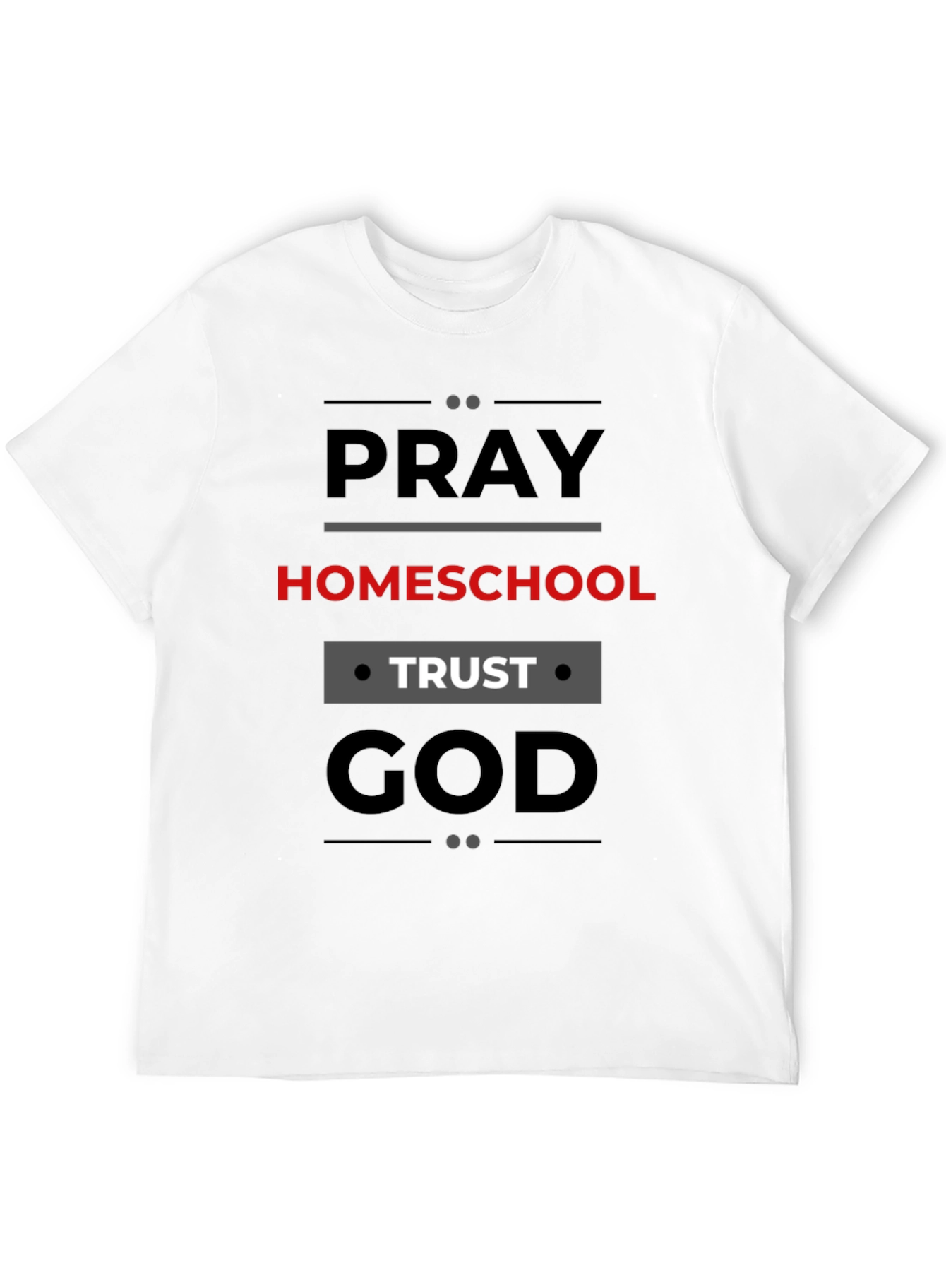 Pray Homeschool Trust God T-Shirt