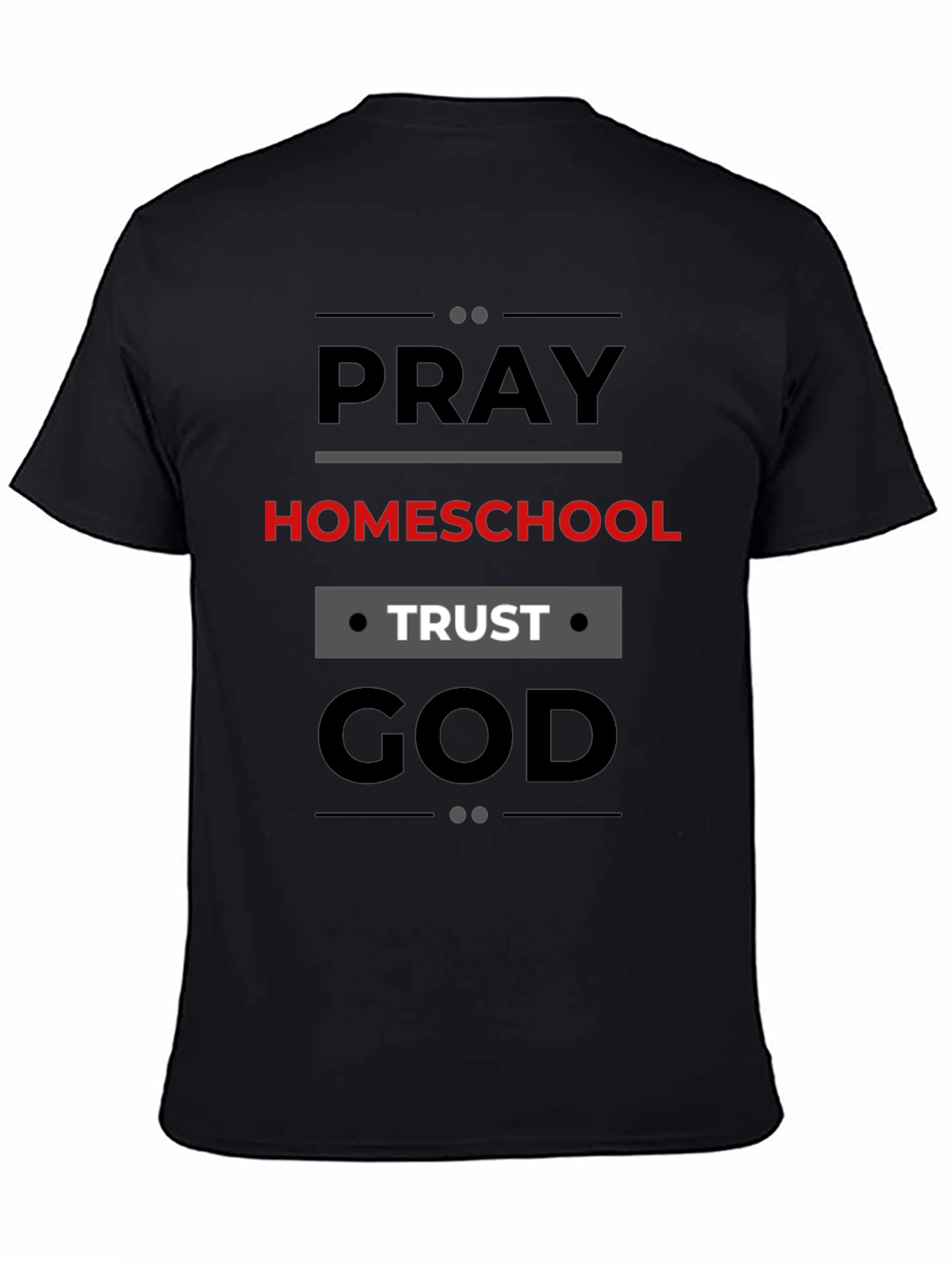 Pray Homeschool Trust God T-Shirt