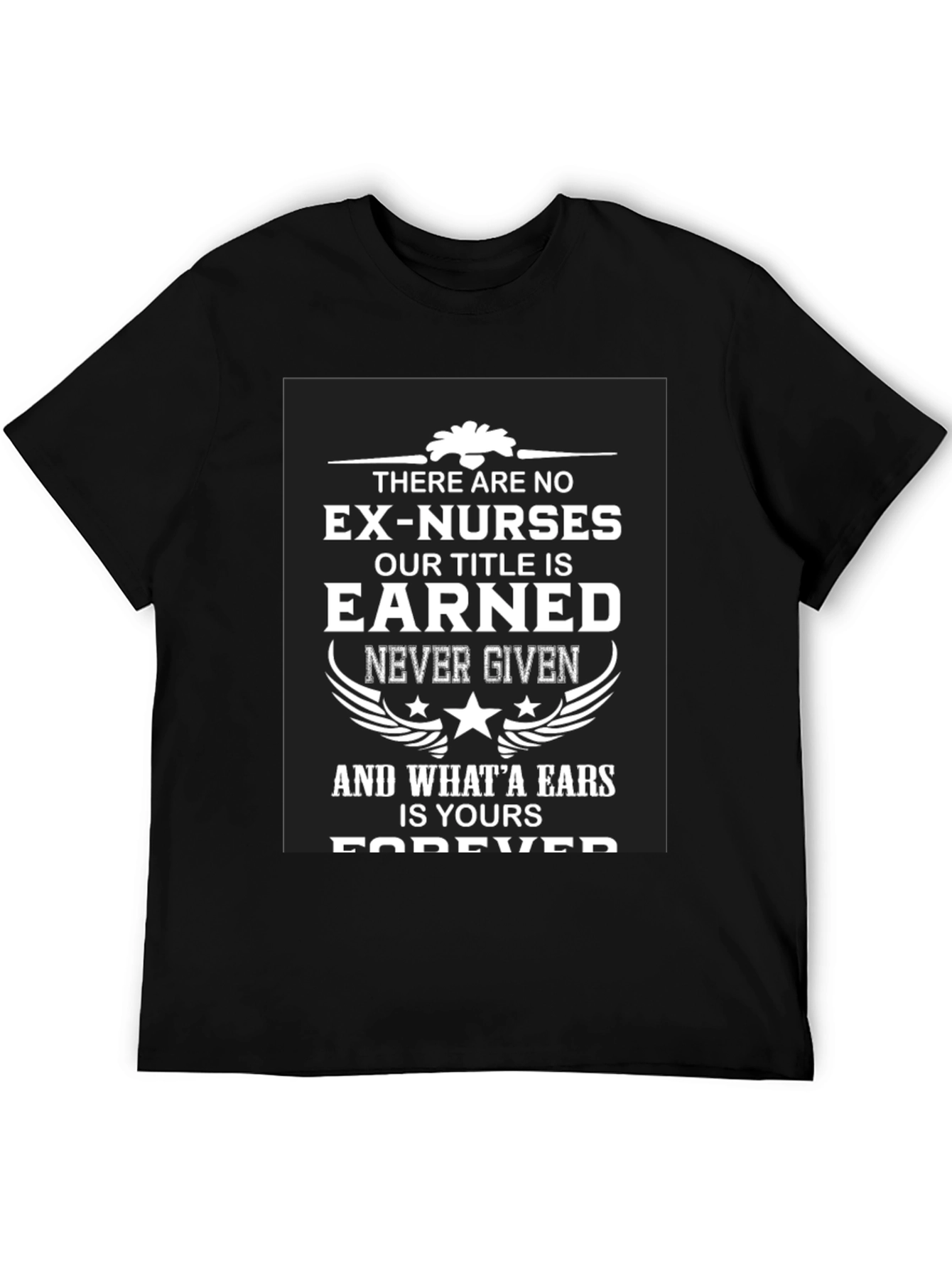 Earned Nurse T-Shirt - Forever a Nurse