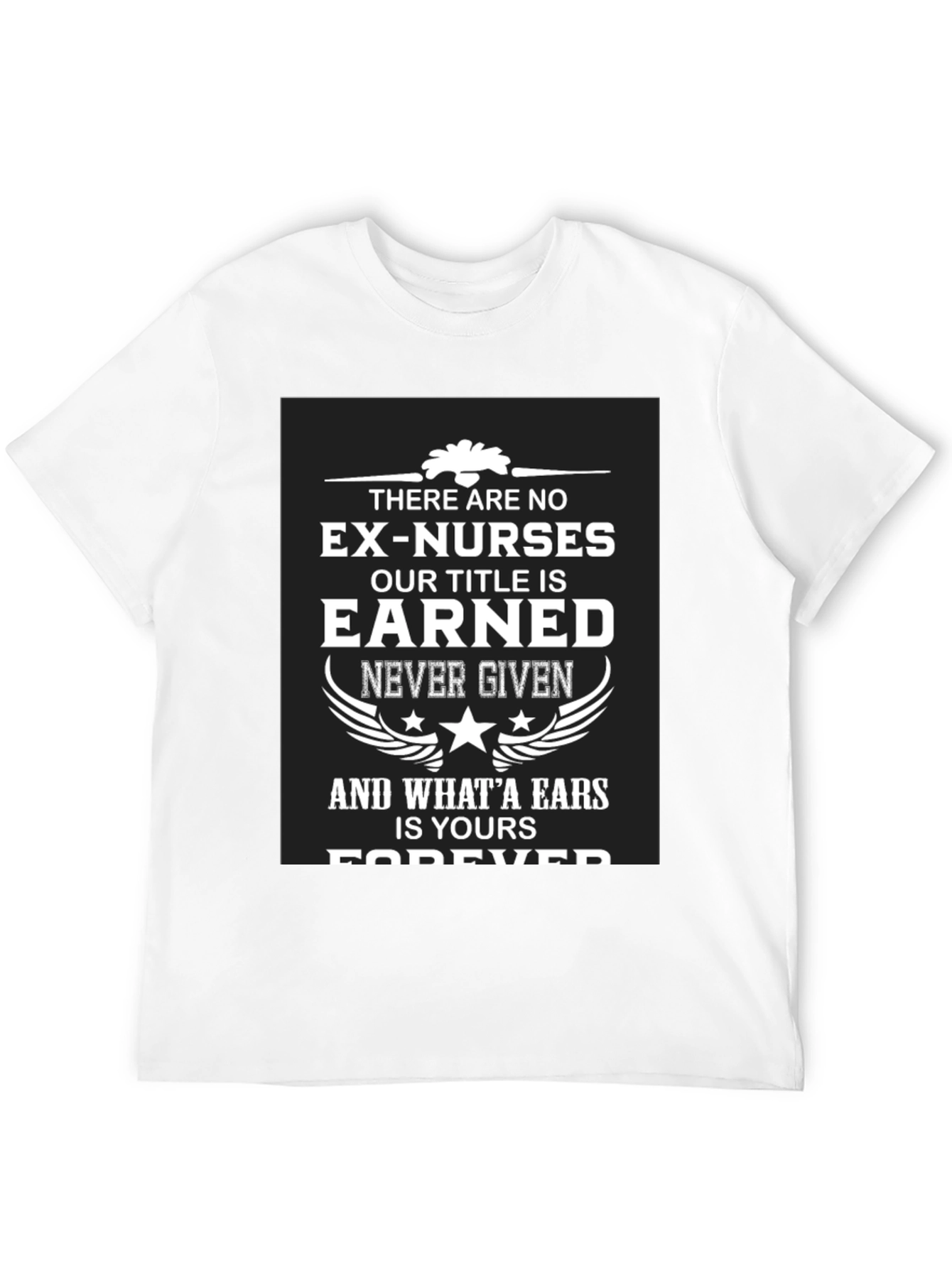 Earned Nurse T-Shirt - Forever a Nurse