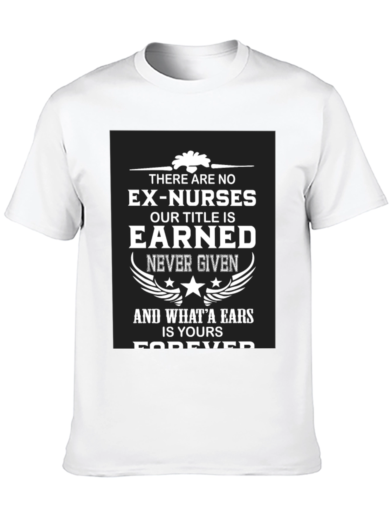 Earned Nurse T-Shirt - Forever a Nurse