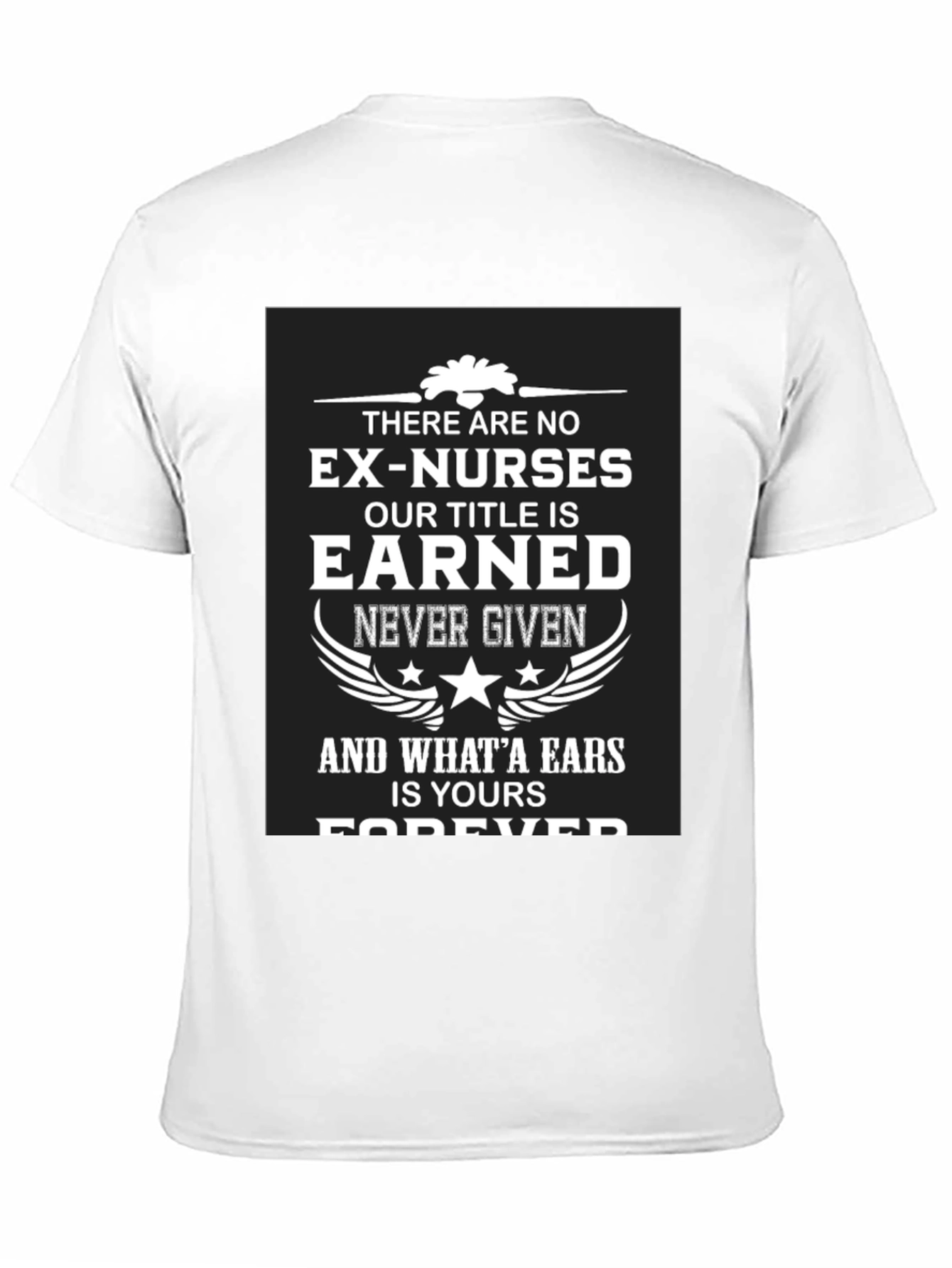 Earned Nurse T-Shirt - Forever a Nurse