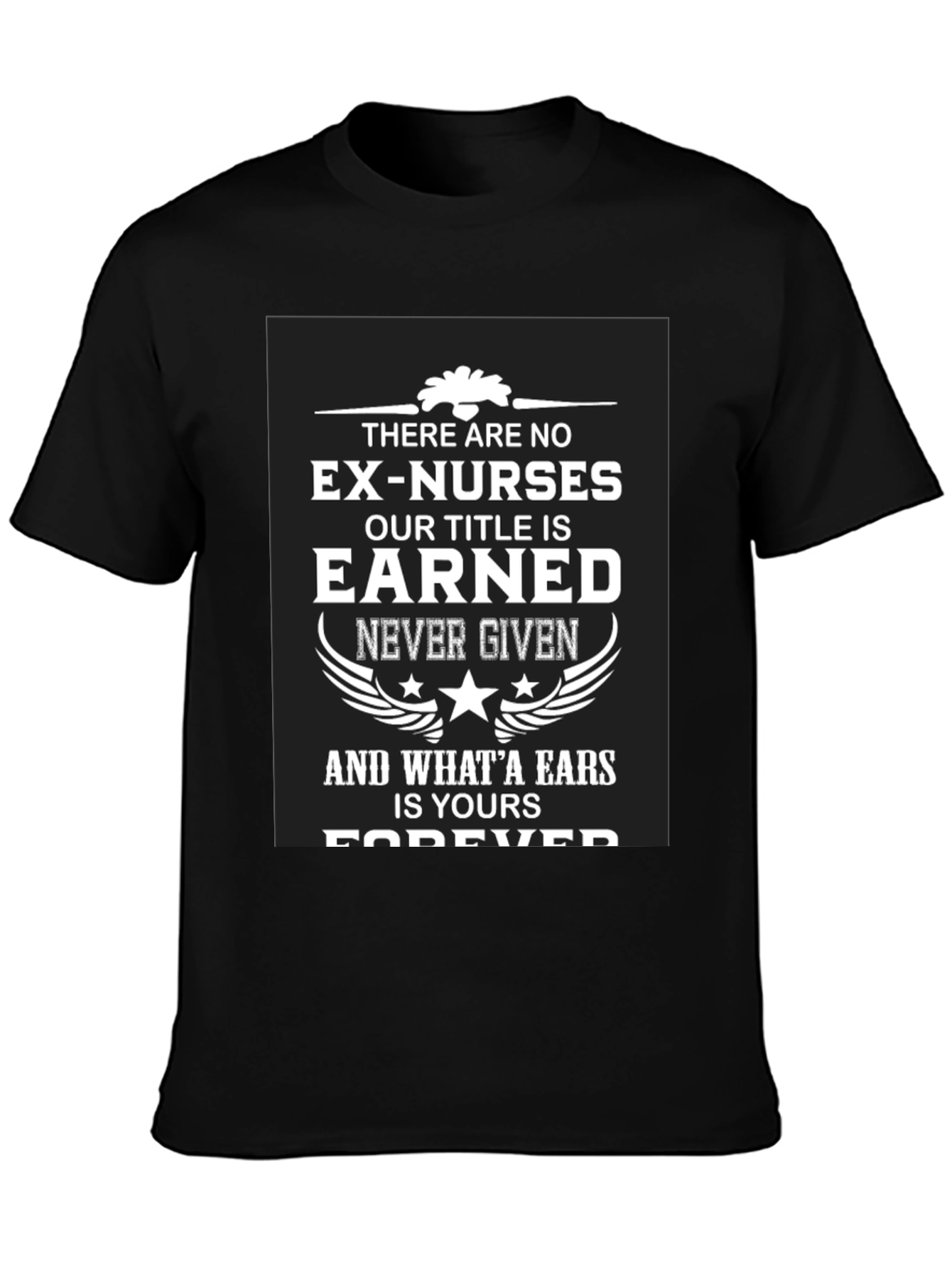 Earned Nurse T-Shirt - Forever a Nurse