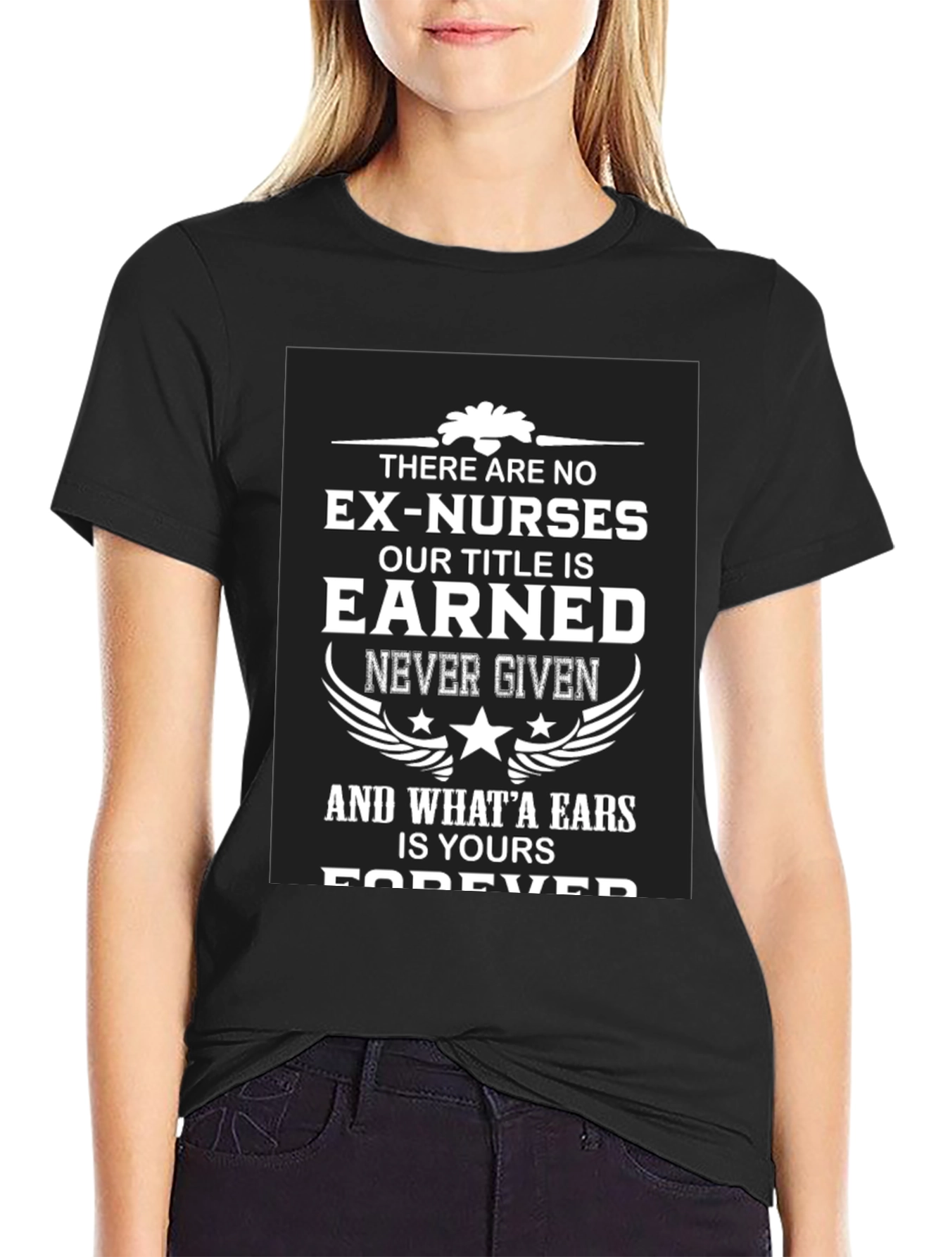 Earned Nurse T-Shirt - Forever a Nurse