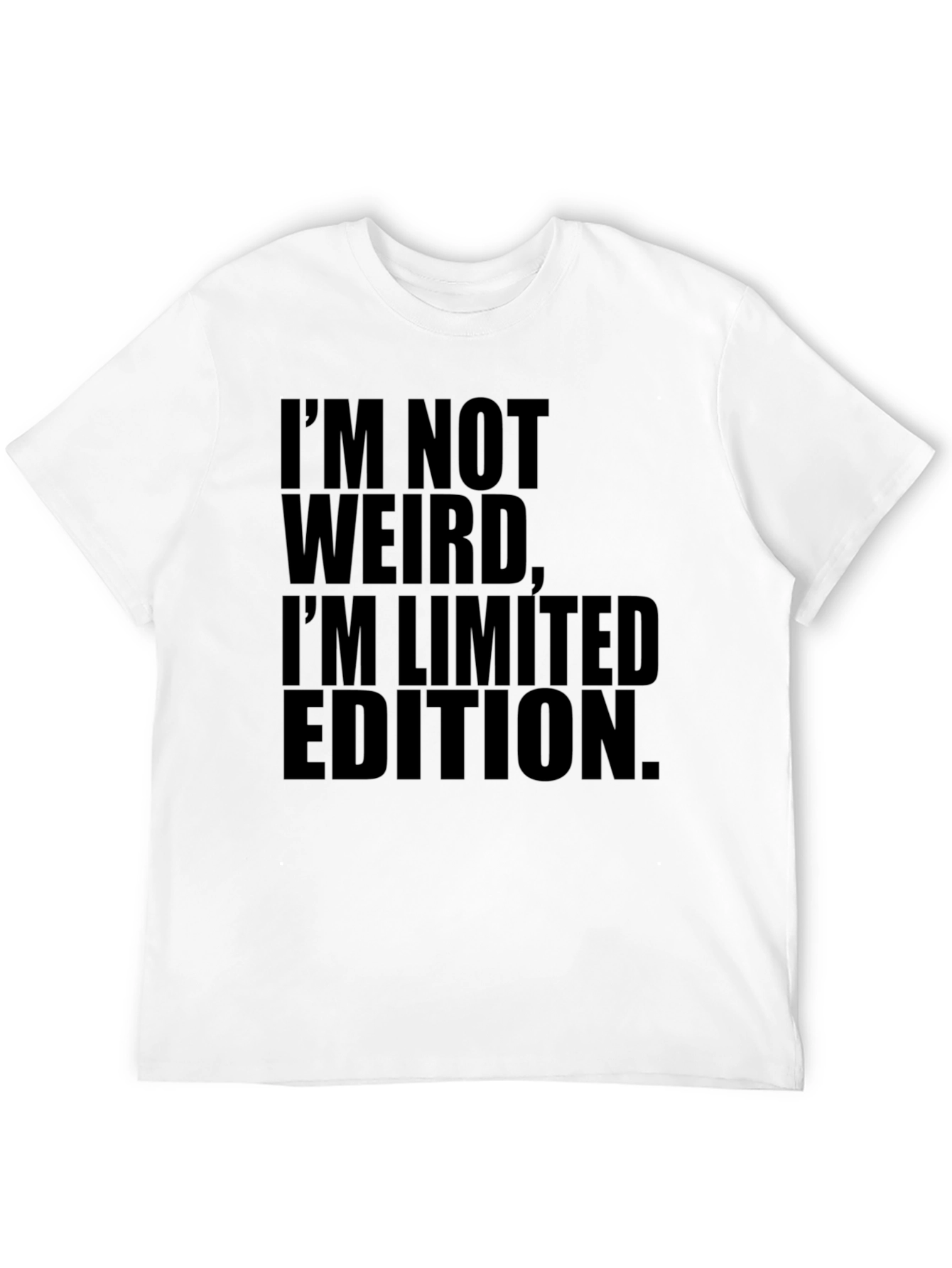 Im Not Weird Limited Edition T-Shirt