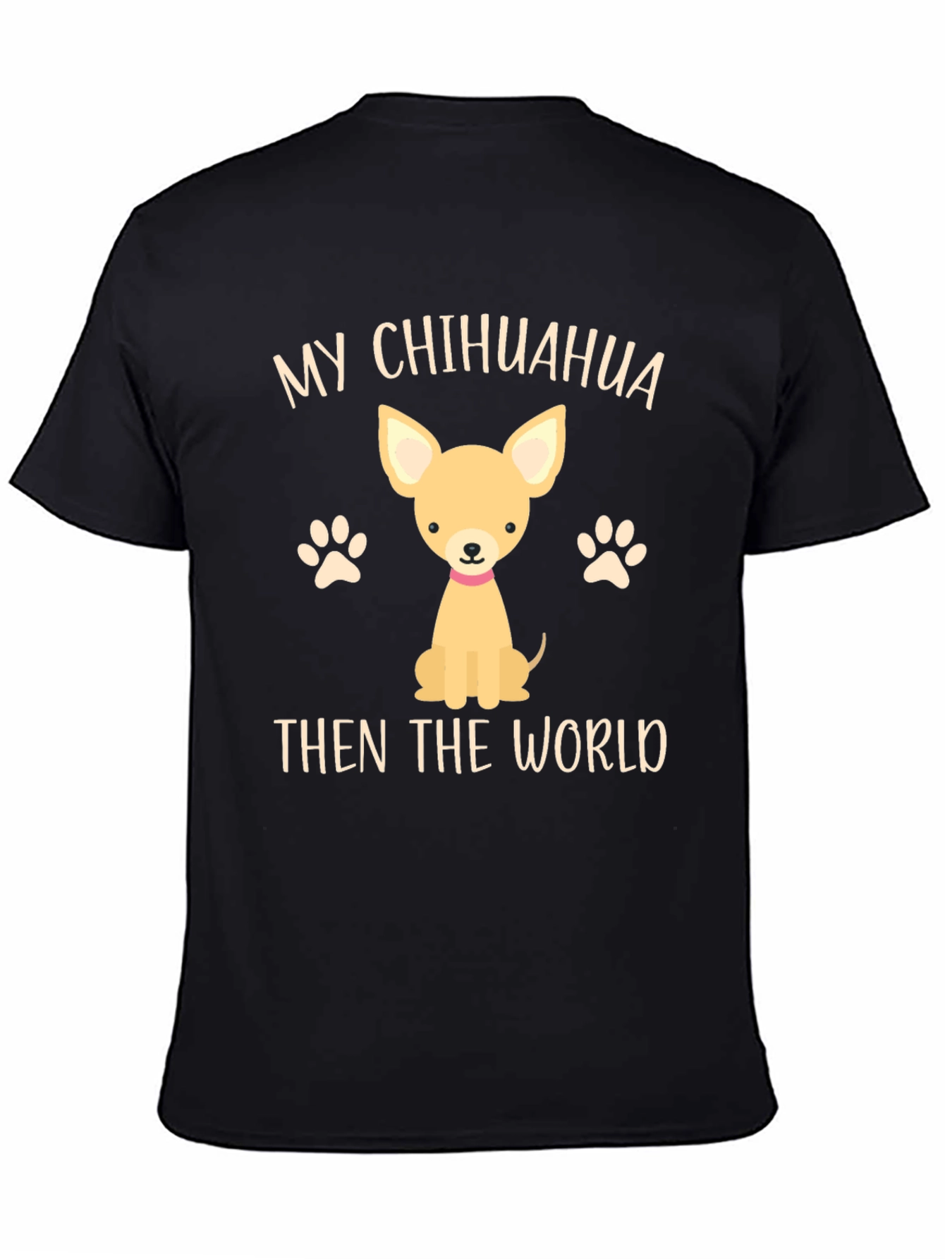 My Chihuahua Then The World Novelty T-Shirt