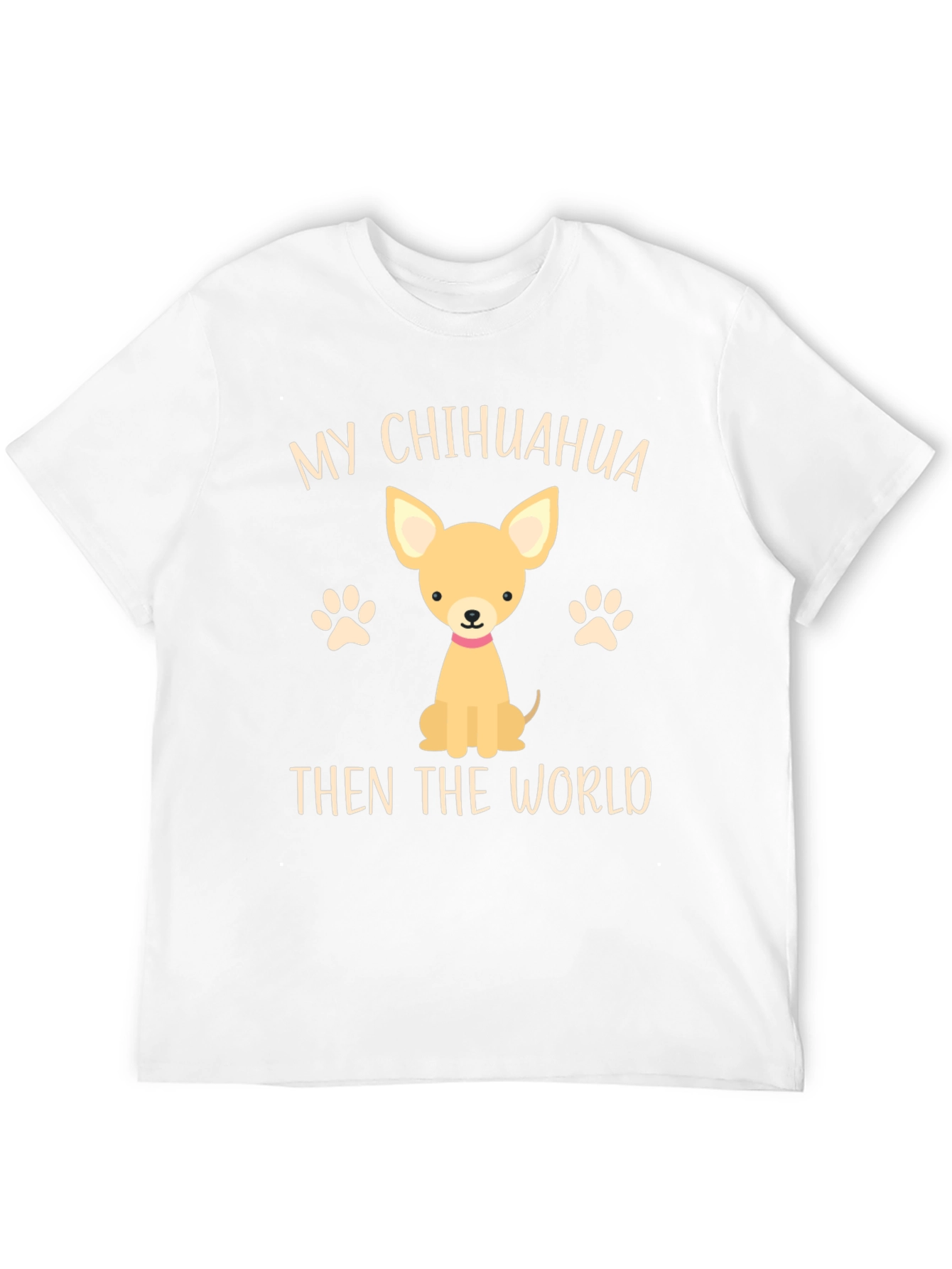 My Chihuahua Then The World Novelty T-Shirt