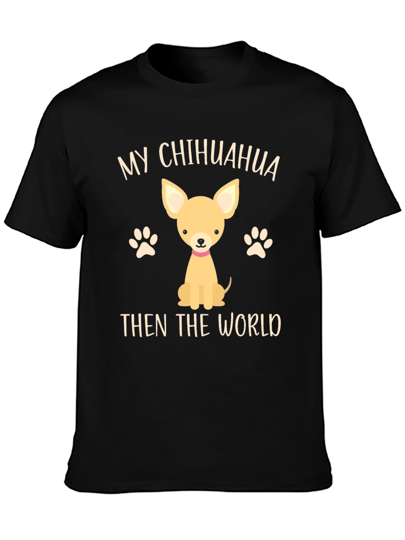 My Chihuahua Then The World Novelty T-Shirt