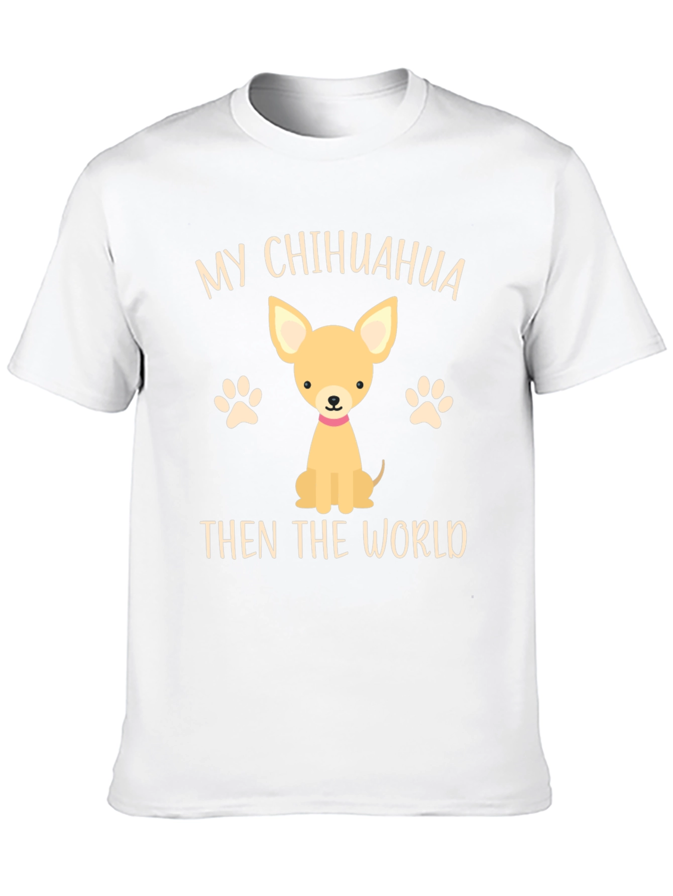 My Chihuahua Then The World Novelty T-Shirt