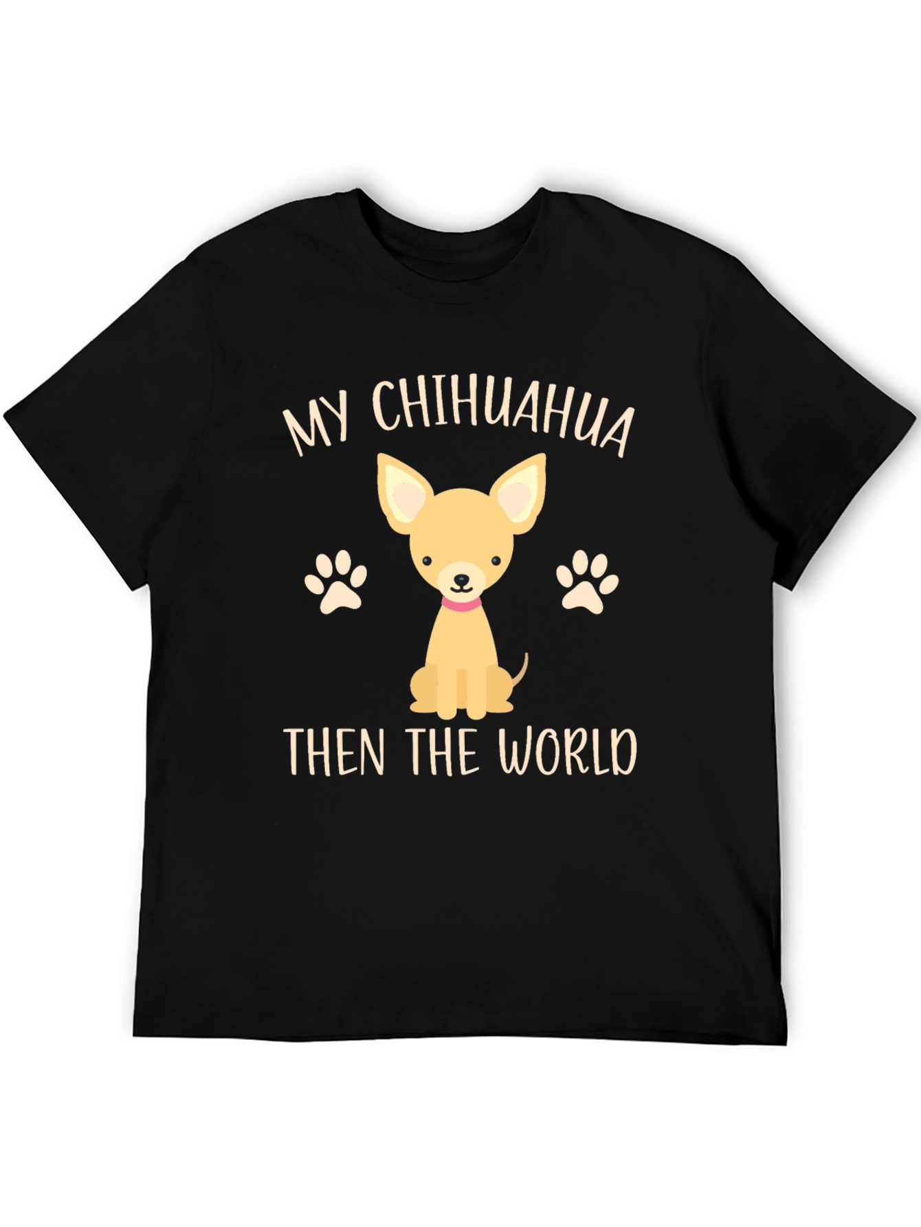 My Chihuahua Then The World Novelty T-Shirt