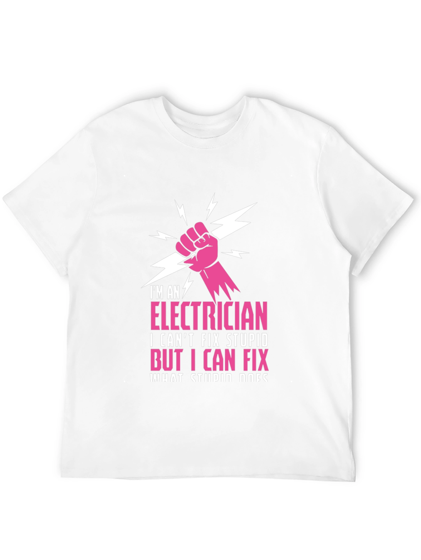 Electrician Humor T-Shirt: I Cant Fix Stupid