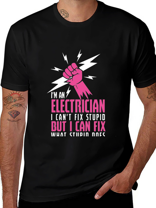 Electrician Humor T-Shirt: I Cant Fix Stupid