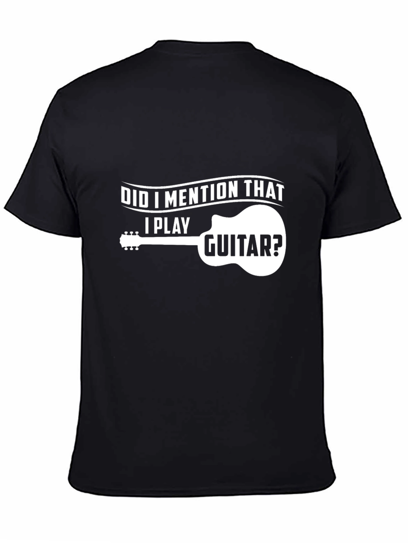 Guitar Player T-Shirt - Did I Mention That?