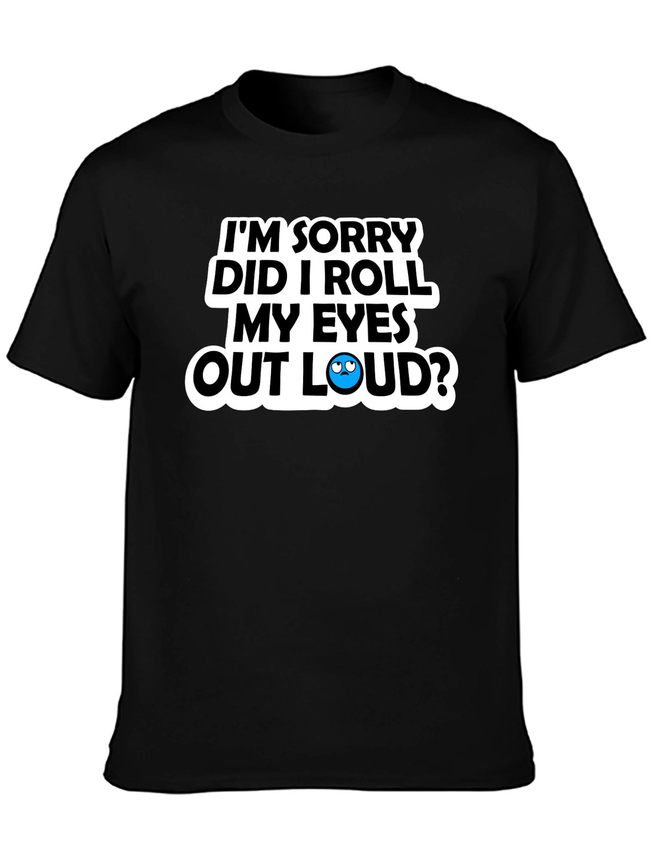Sarcastic Roll My Eyes Graphic Tee